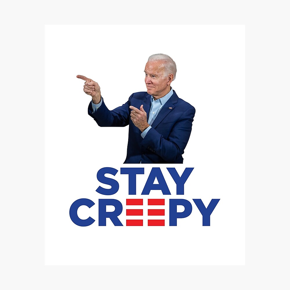 Stay Creepy Joe Biden Campaign Logo Parody Poster By BeerBro Designs