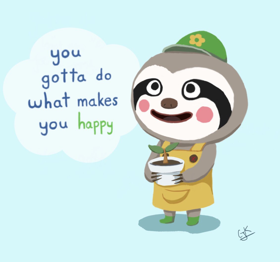 Kiwi - “You gotta do what makes you happy.” Something I want to make my new mantra