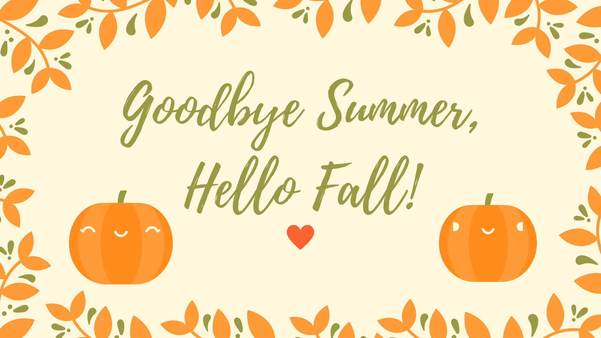 Goodbye Summer, Hello Fall!