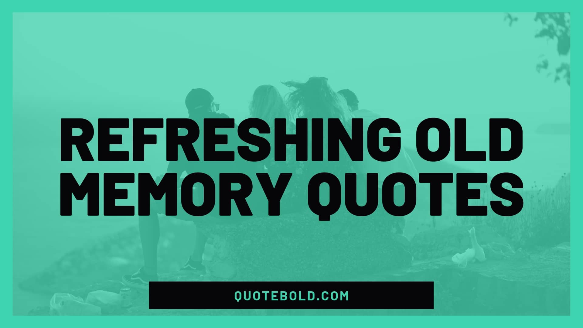 Refreshing Old Memory Quotes & Image