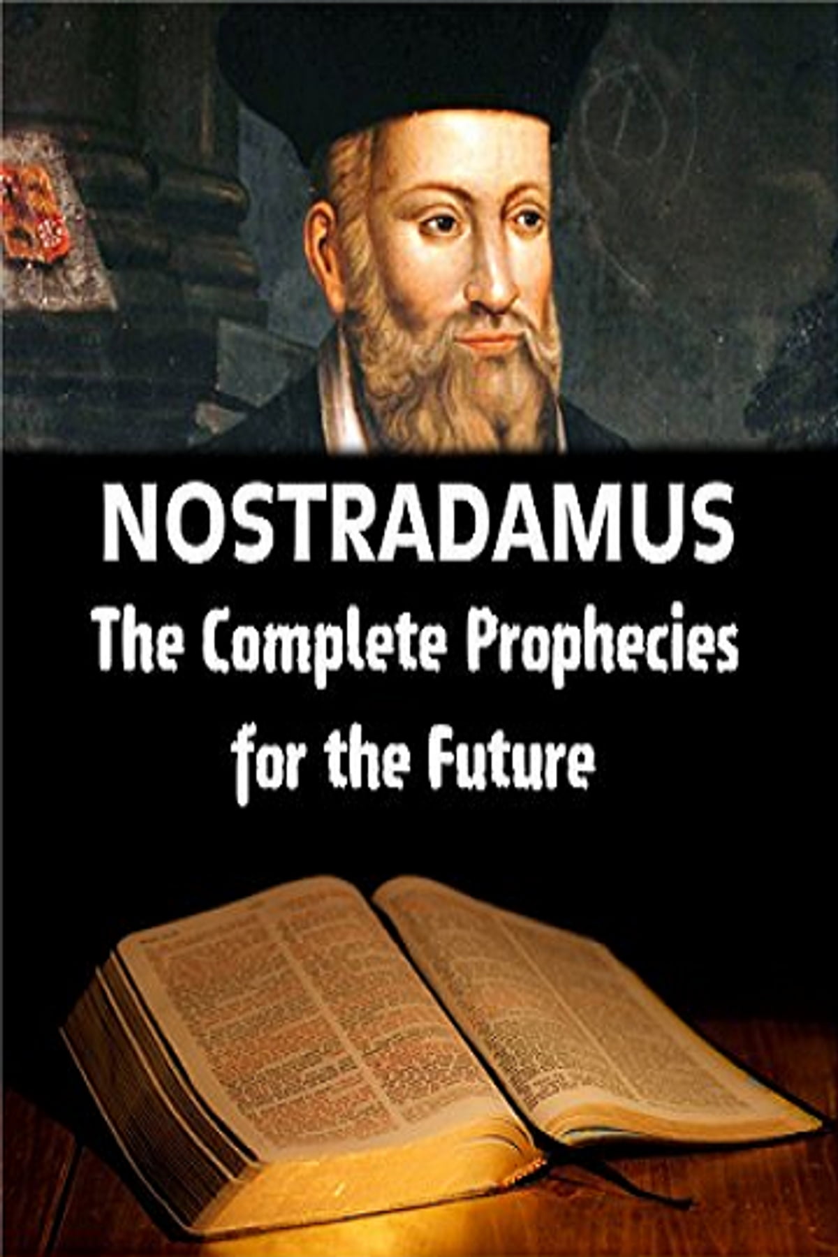 Nostradamus: The Complete Prophecies for the Future eBook by Nostradamus. Rakuten Kobo 1230003892190