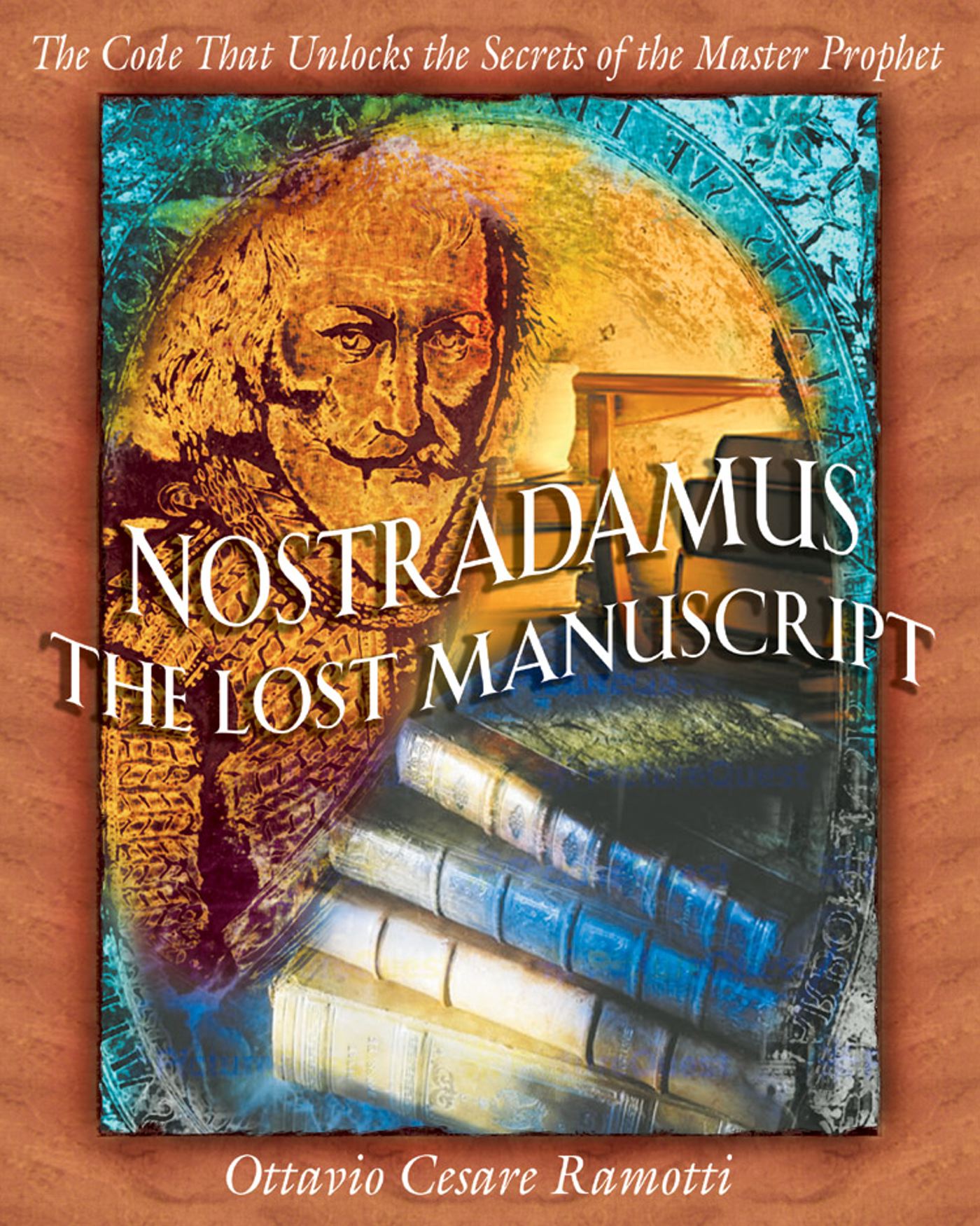 Nostradamus: The Lost Manuscript. Book by Ottavio Cesare Ramotti. Official Publisher Page. Simon & Schuster