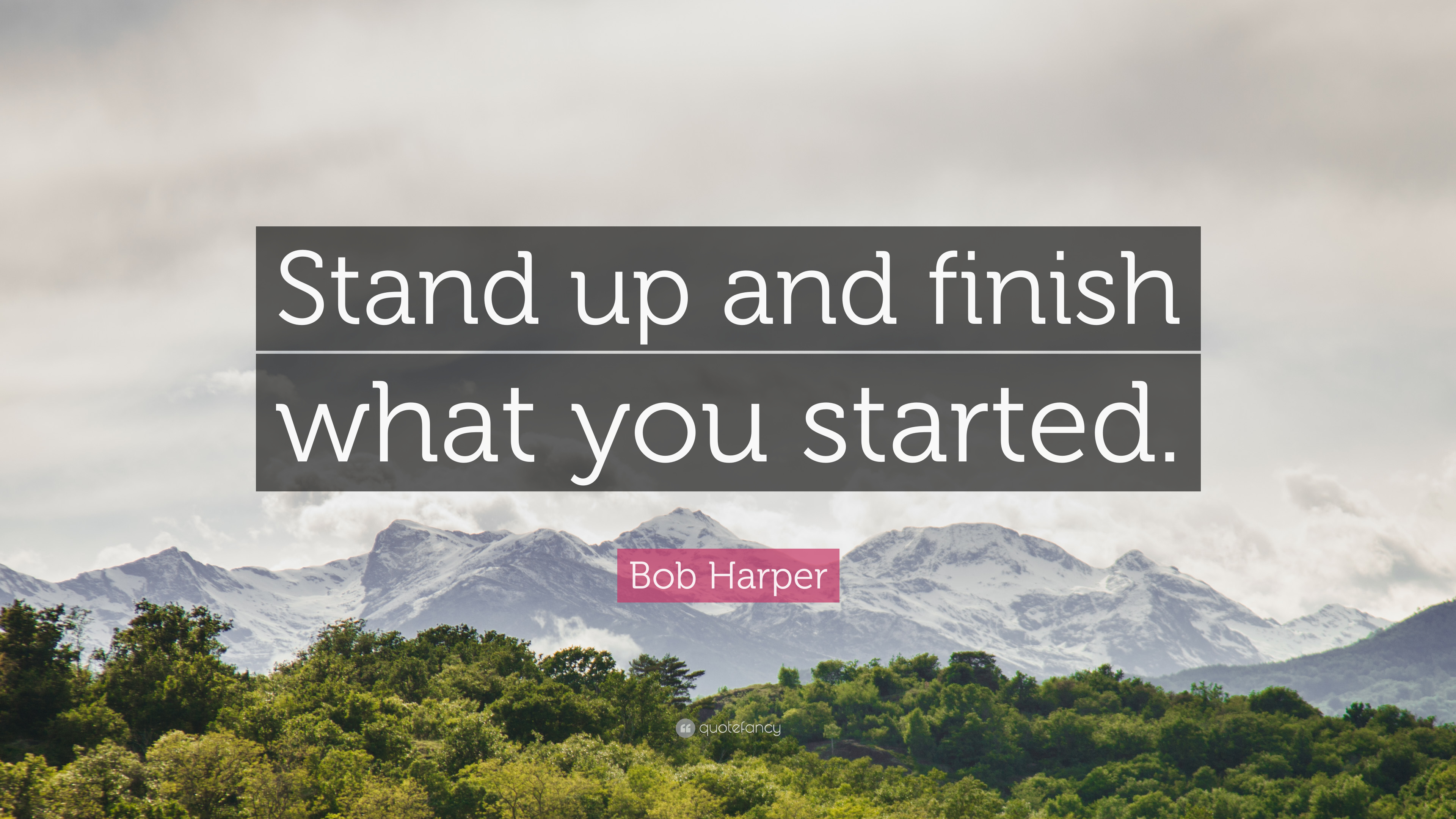 Bob Harper Quote: “Stand up and finish what you started.”