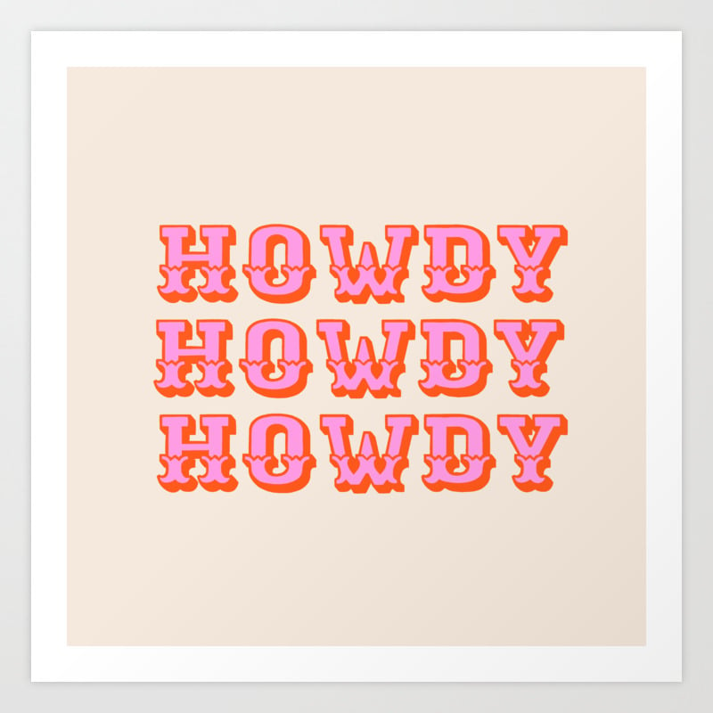 howdy howdy Art Print by Morgan Elise Sevart