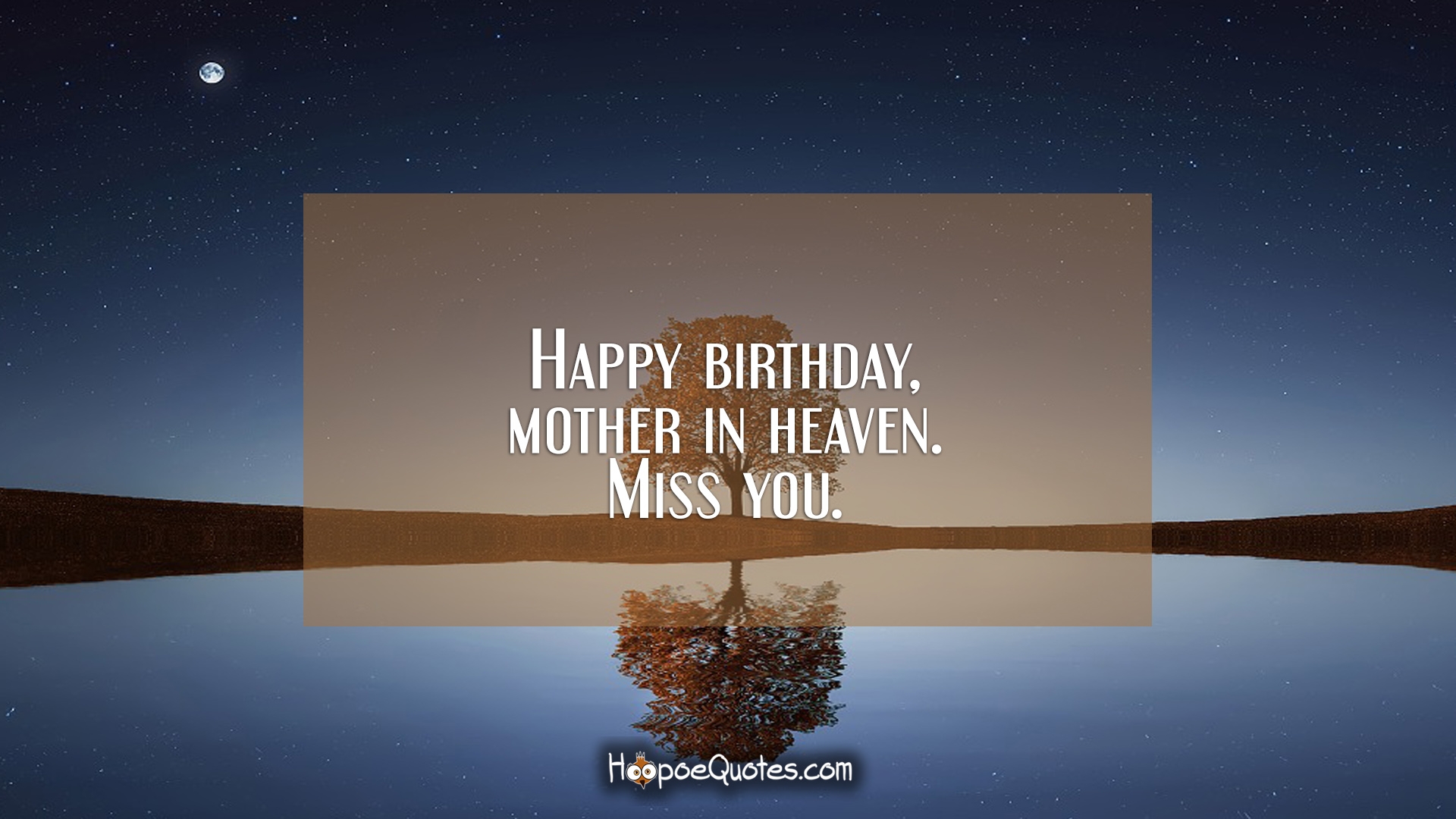 Happy birthday, mother in heaven. Miss you
