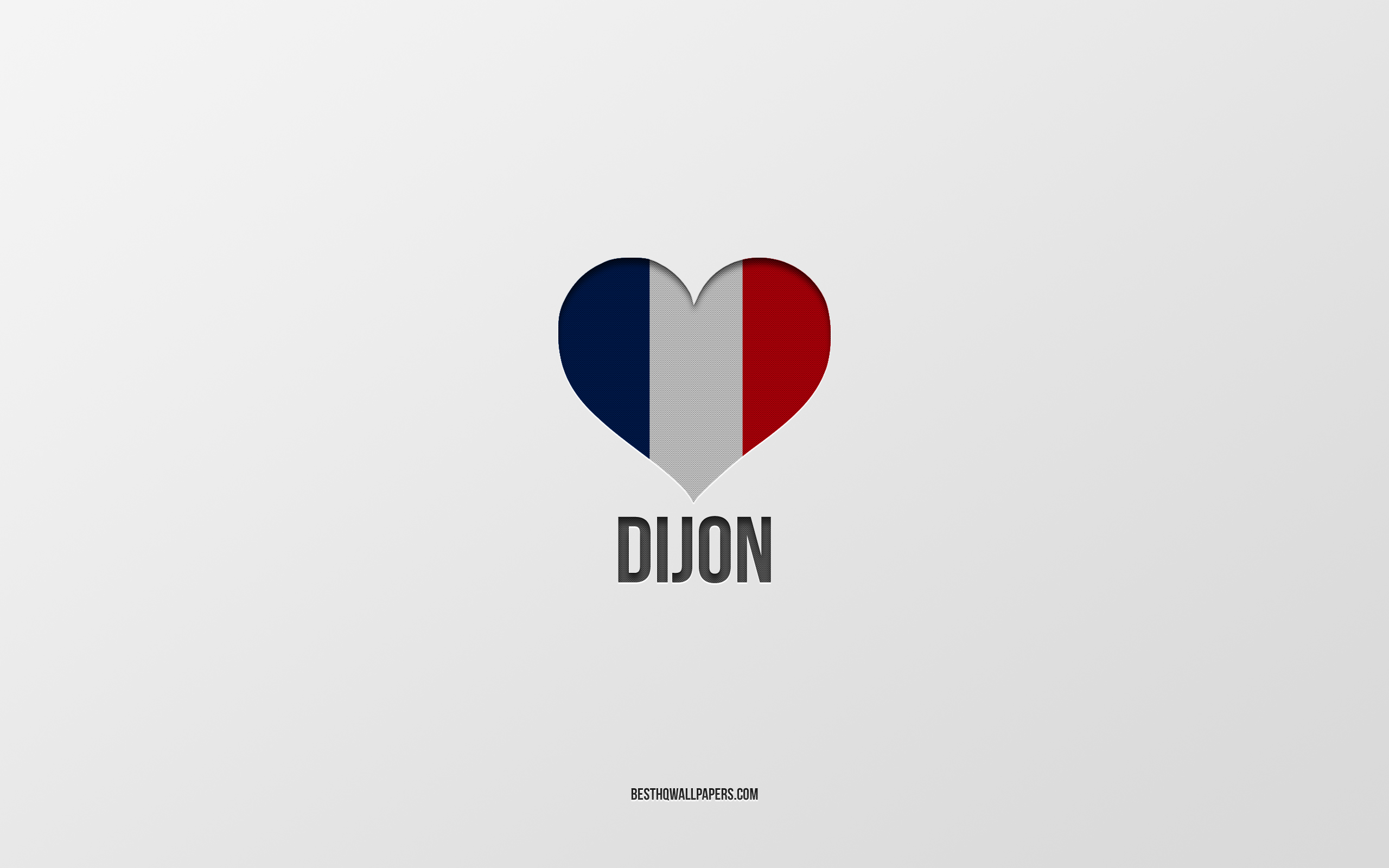 Download wallpaper I Love Dijon, French cities, gray background, France, France flag heart, Dijon, favorite cities, Love Dijon for desktop with resolution 2560x1600. High Quality HD picture wallpaper