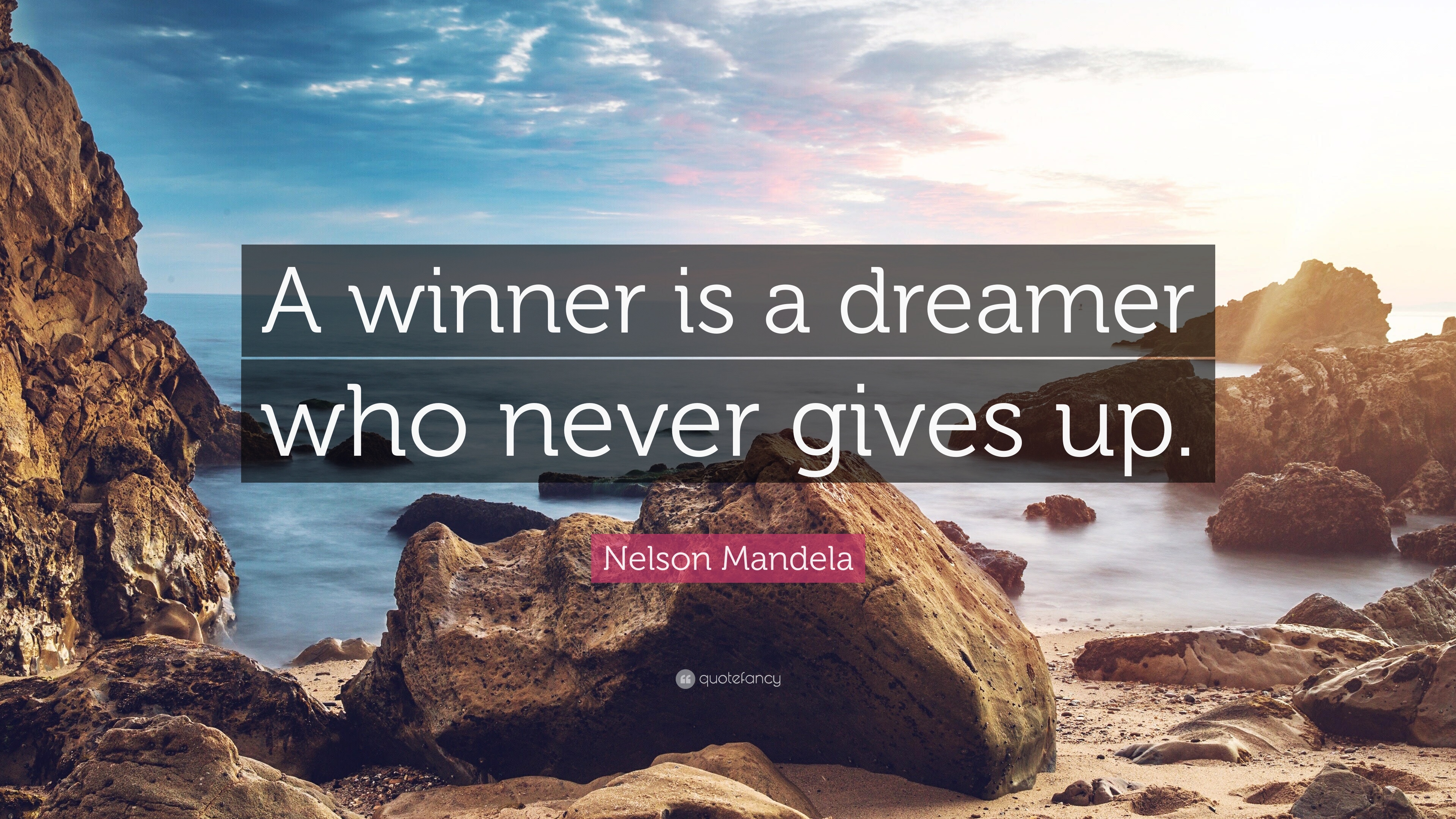 Nelson Mandela Quote: “A winner is a dreamer who never gives up.”