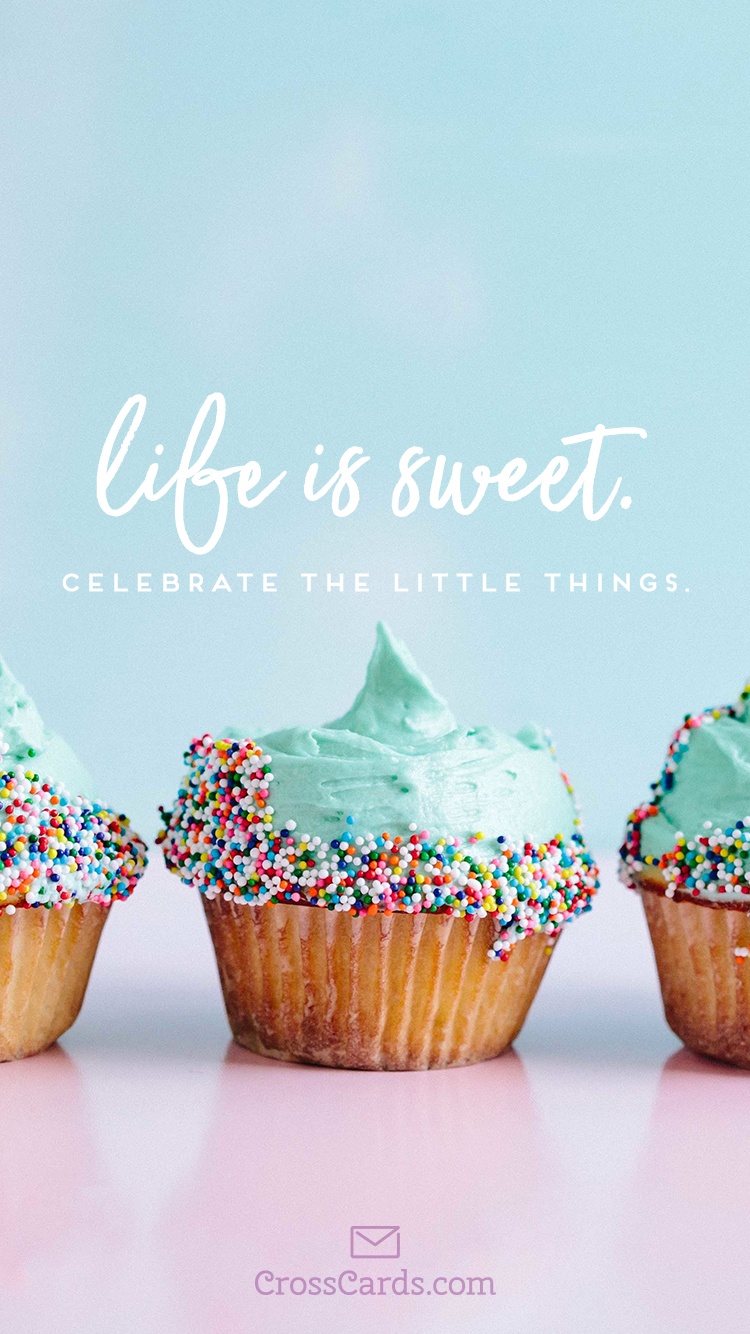 Life is Sweet Wallpaper and Mobile Background
