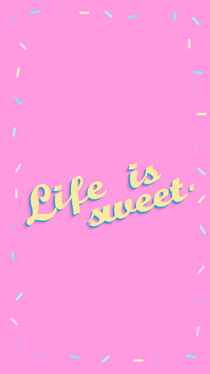 Life is sweet