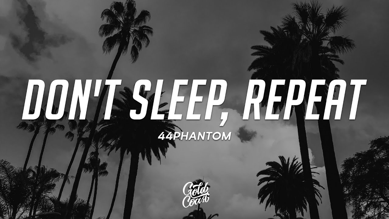 44phantom't sleep, repeat (Lyrics) ft. Machine Gun Kelly