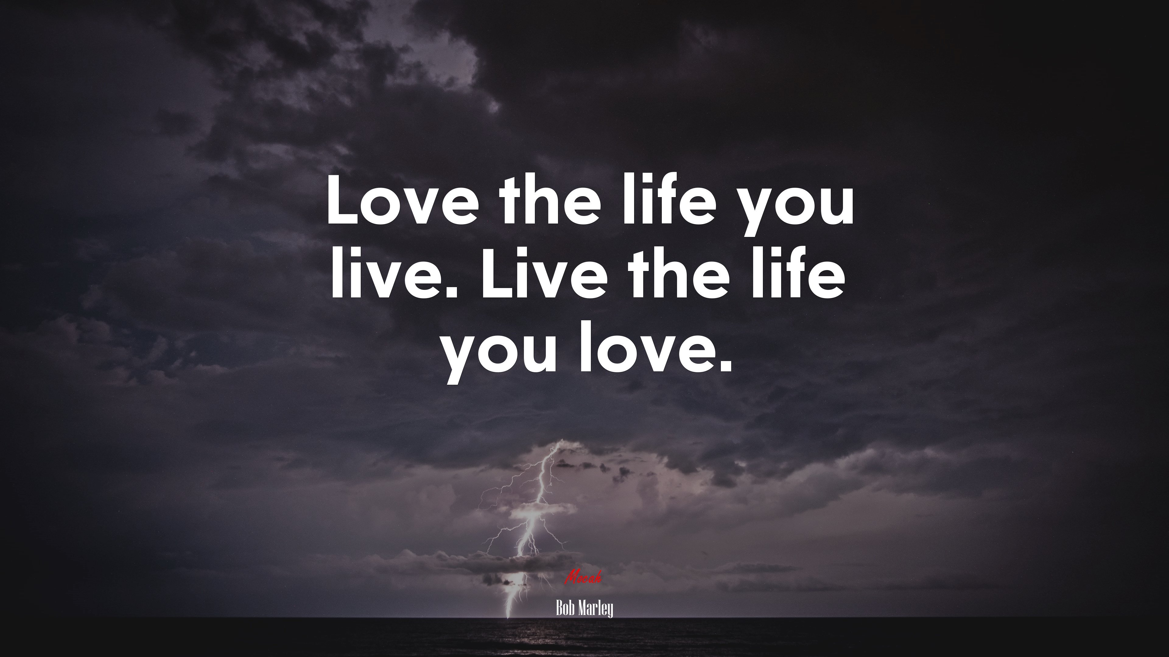 Love the life you live. Live the life you love. Bob Marley quote, 4k wallpaper Gallery HD Wallpaper