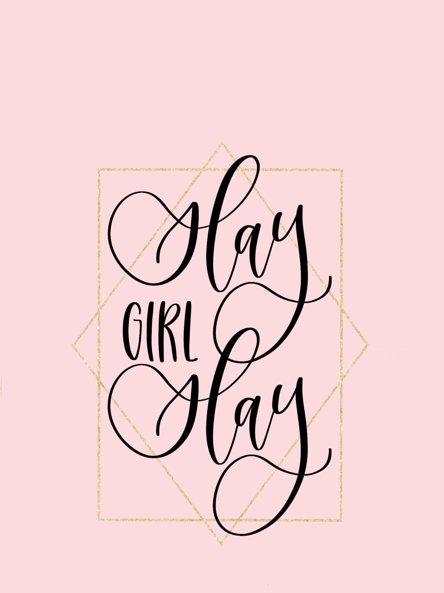 Slay Girl Slay Wallpaper by TheFreckledGoose. Free phone wallpaper, Phone background, Wall decor printables