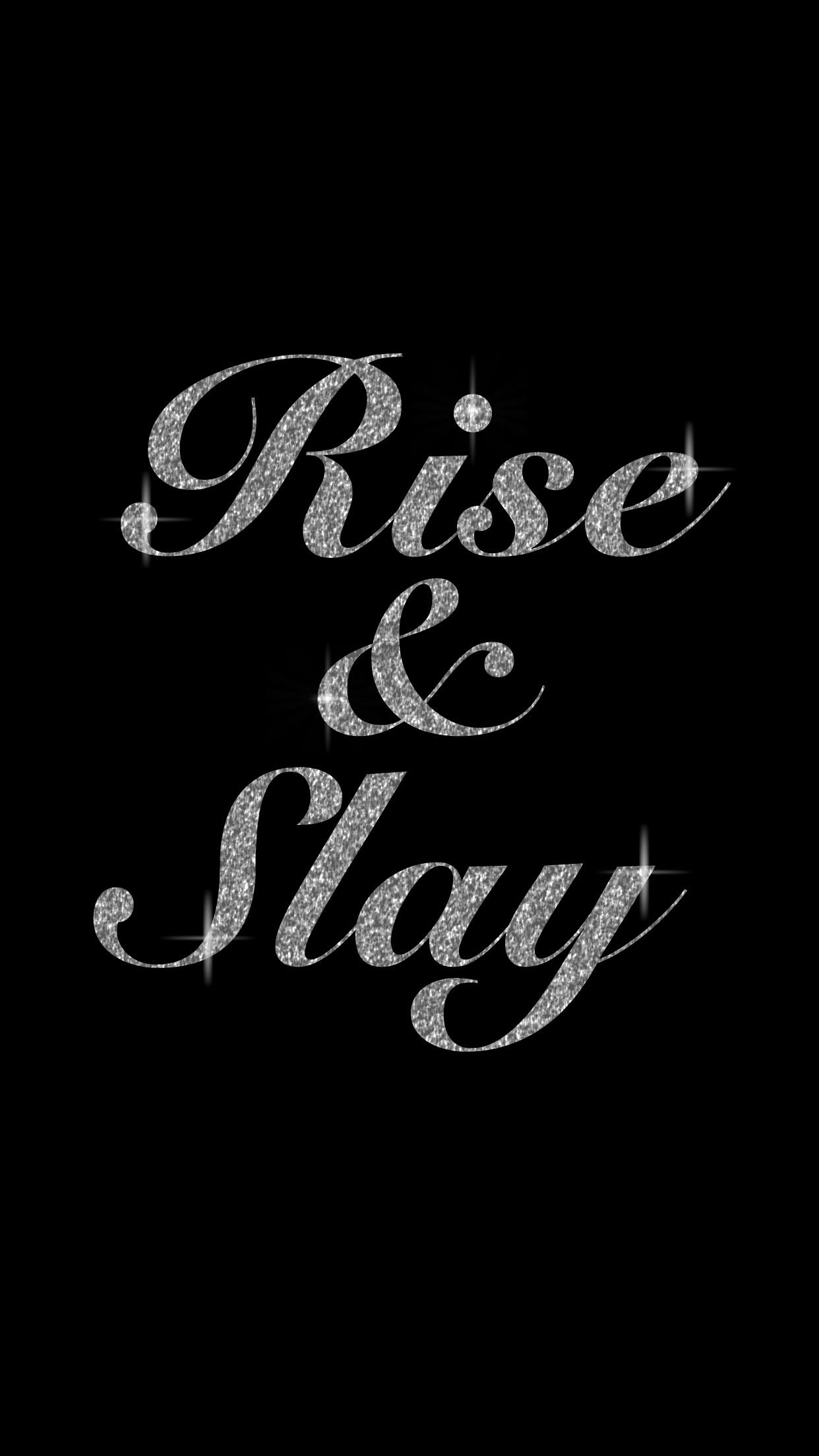 Rise and SLAY everyday!. Glitter phone wallpaper, Quotes lockscreen, Slay quotes