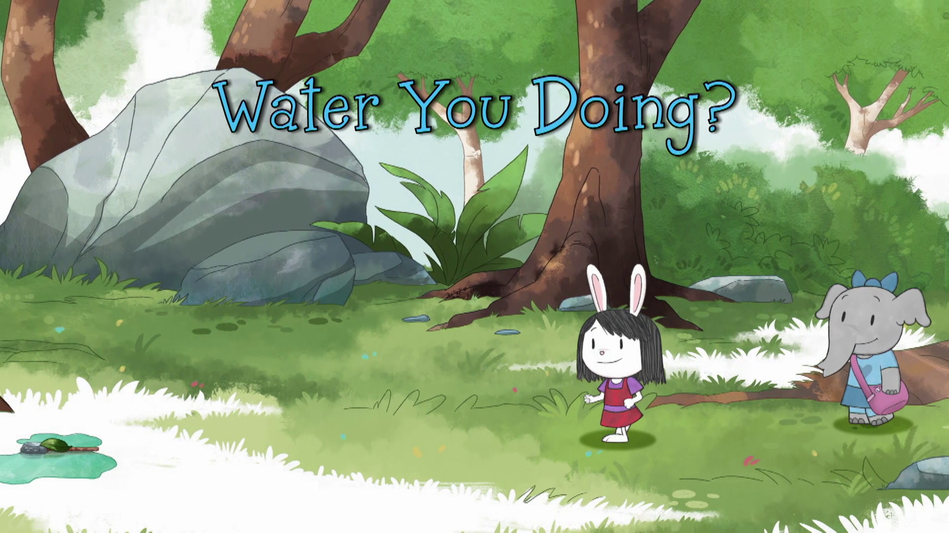 Water You Doing?. Elinor Wonders Why