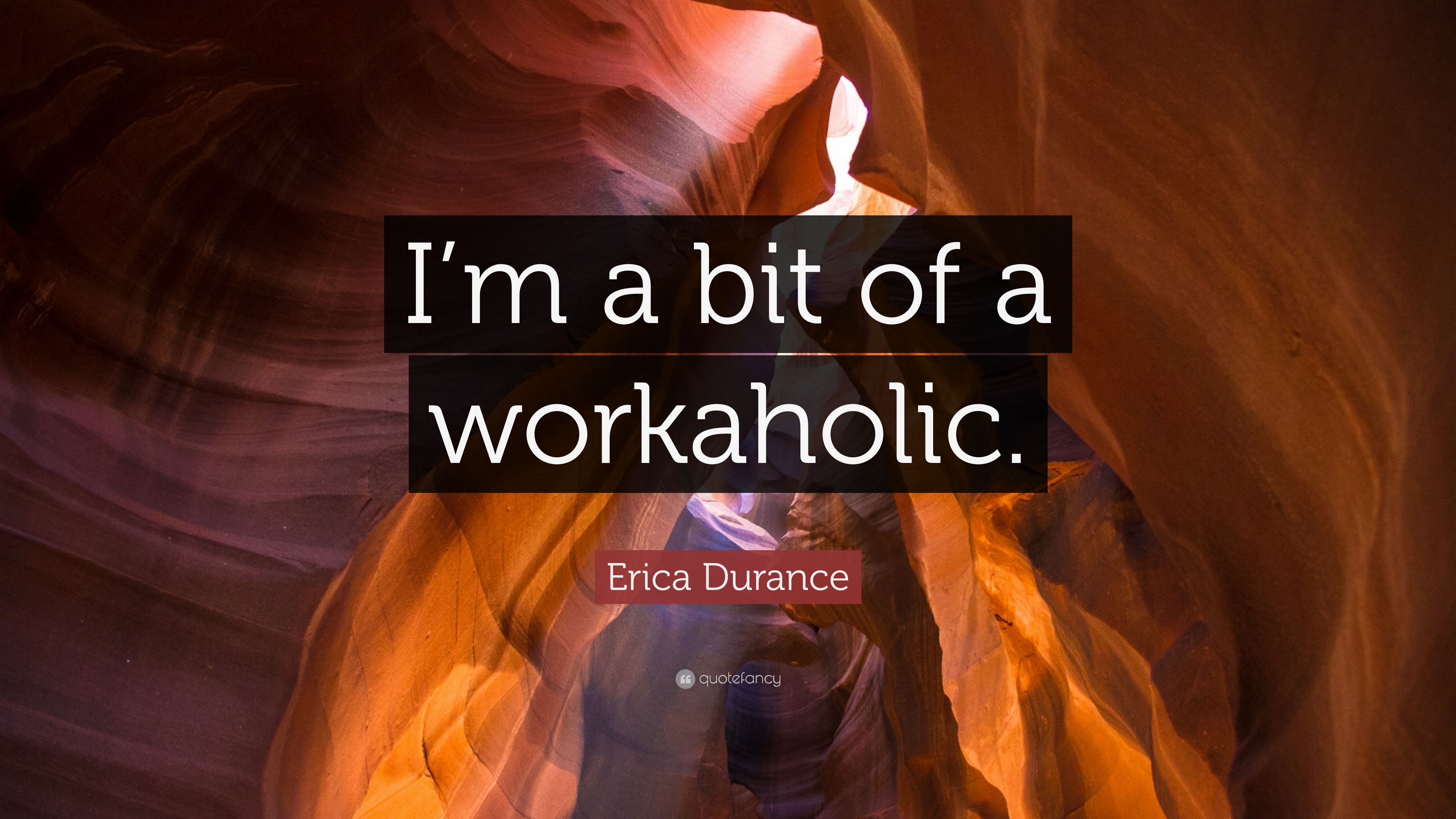 Erica Durance Quote: “I'm a bit of a workaholic.”