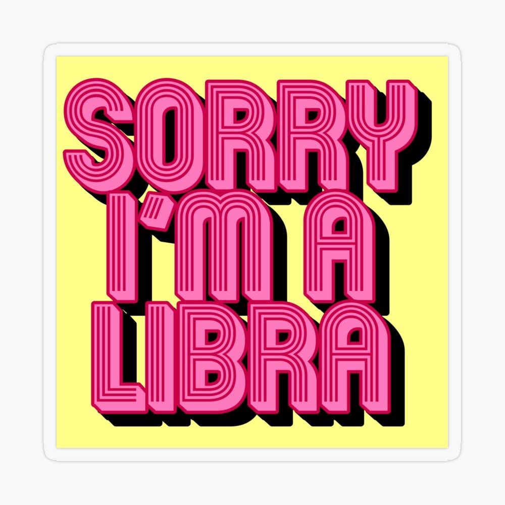 Sorry I'm a Libra astrology stickers by gabyiscool Sticker by gabyiscool. Libra quotes zodiac, Cute laptop stickers, Print stickers