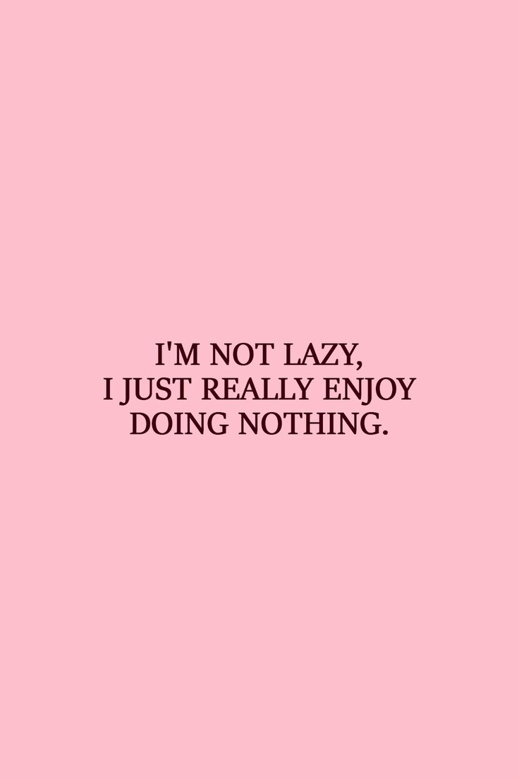 Best 'Laziness' Quotes. Scattered Quotes. Lazy quotes, Cute short quotes, Pink wallpaper quotes