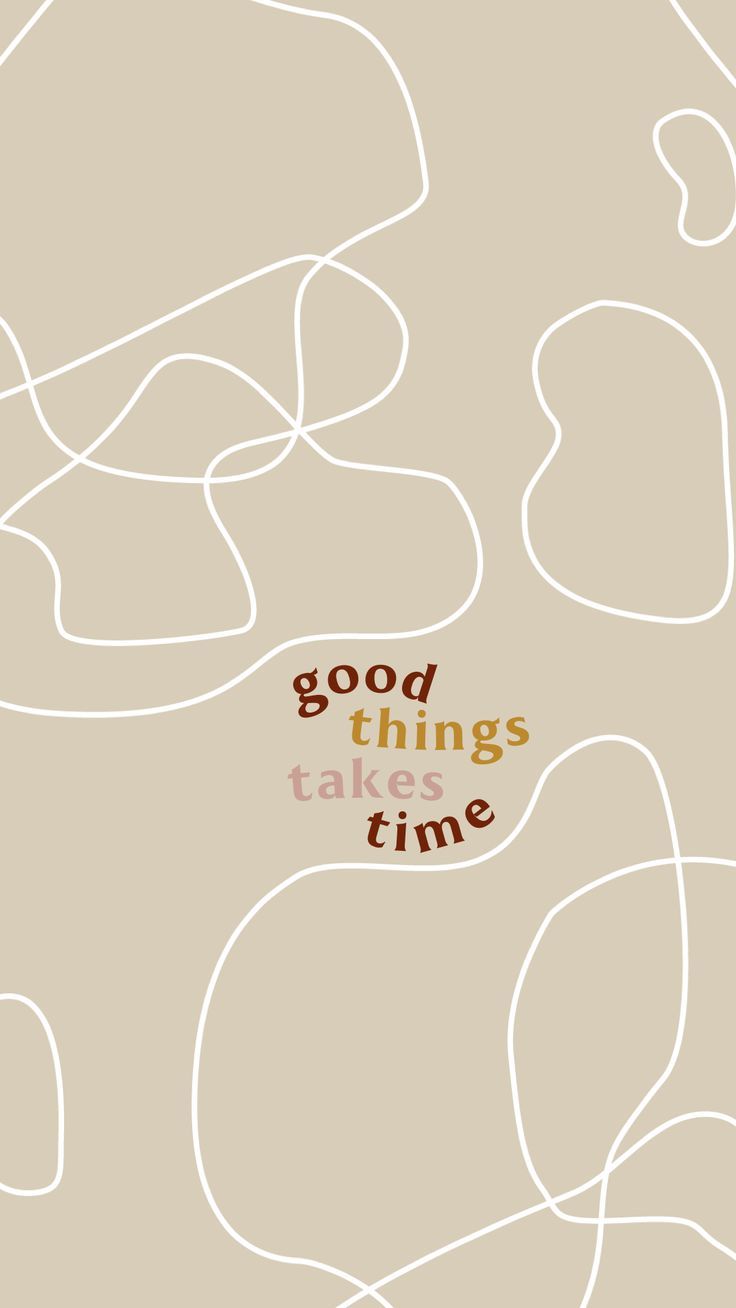 Good Things Takes Time. Phone lock screen wallpaper, Simple iphone wallpap. Simple iphone wallpaper, Beautiful wallpaper for iphone, Phone lock screen wallpaper