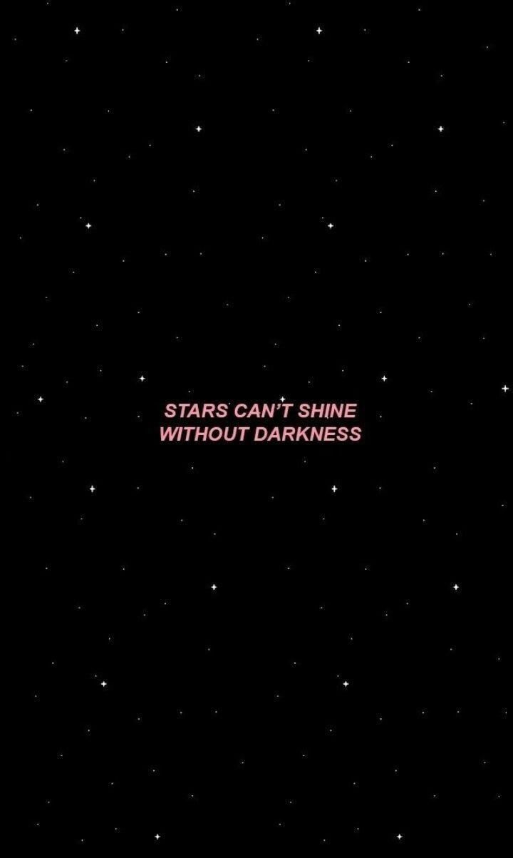 The starts can't shine without darkness. #foundonweheartit #iphonebackground #phonebackground #iphonewallpaper. Words wallpaper, Quote aesthetic, Mood wallpaper