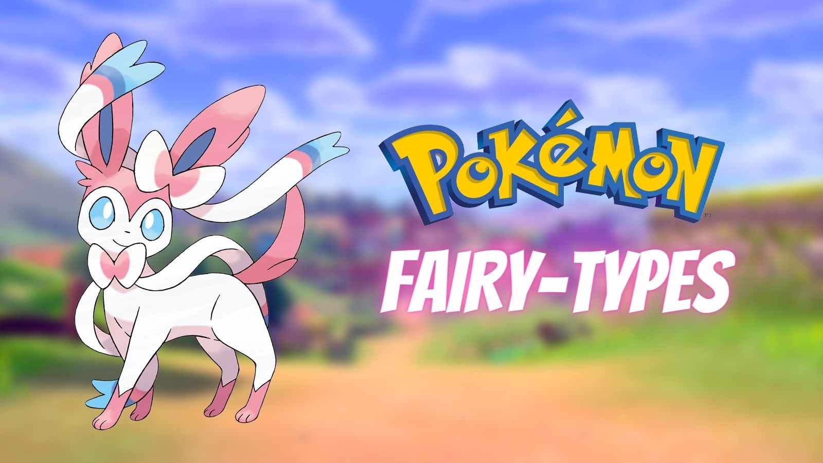 Best Fairy Type Pokemon Ranked: Togekiss, Sylveon, Zacian & More