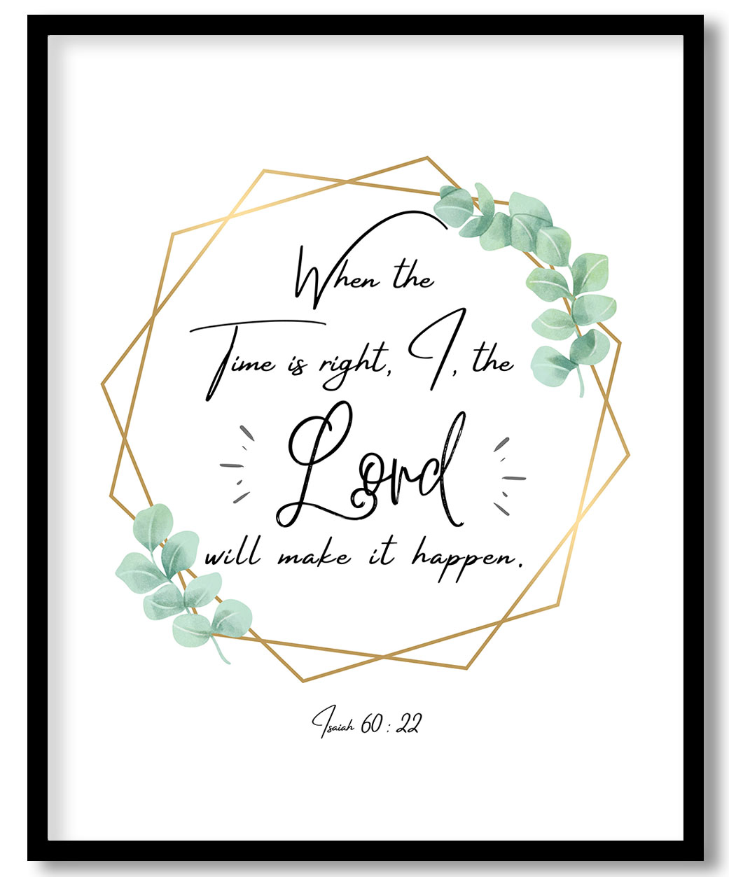 Bible Verse Wall Decor, Isaiah 60 22 When the time is right, I the Lord will make it happen Art Decor, Framed Painting, Home Decor