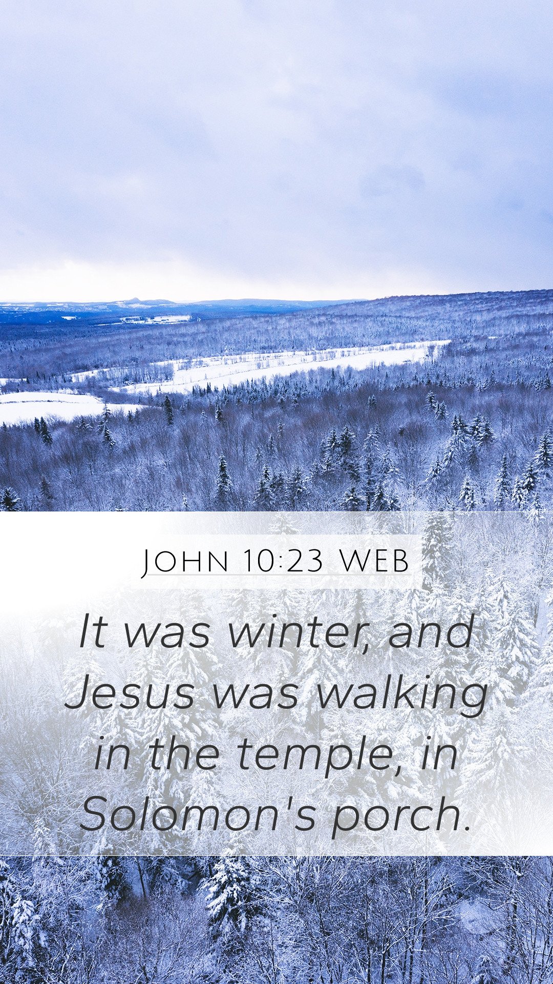 John 10:23 WEB Mobile Phone Wallpaper was winter, and Jesus was walking
