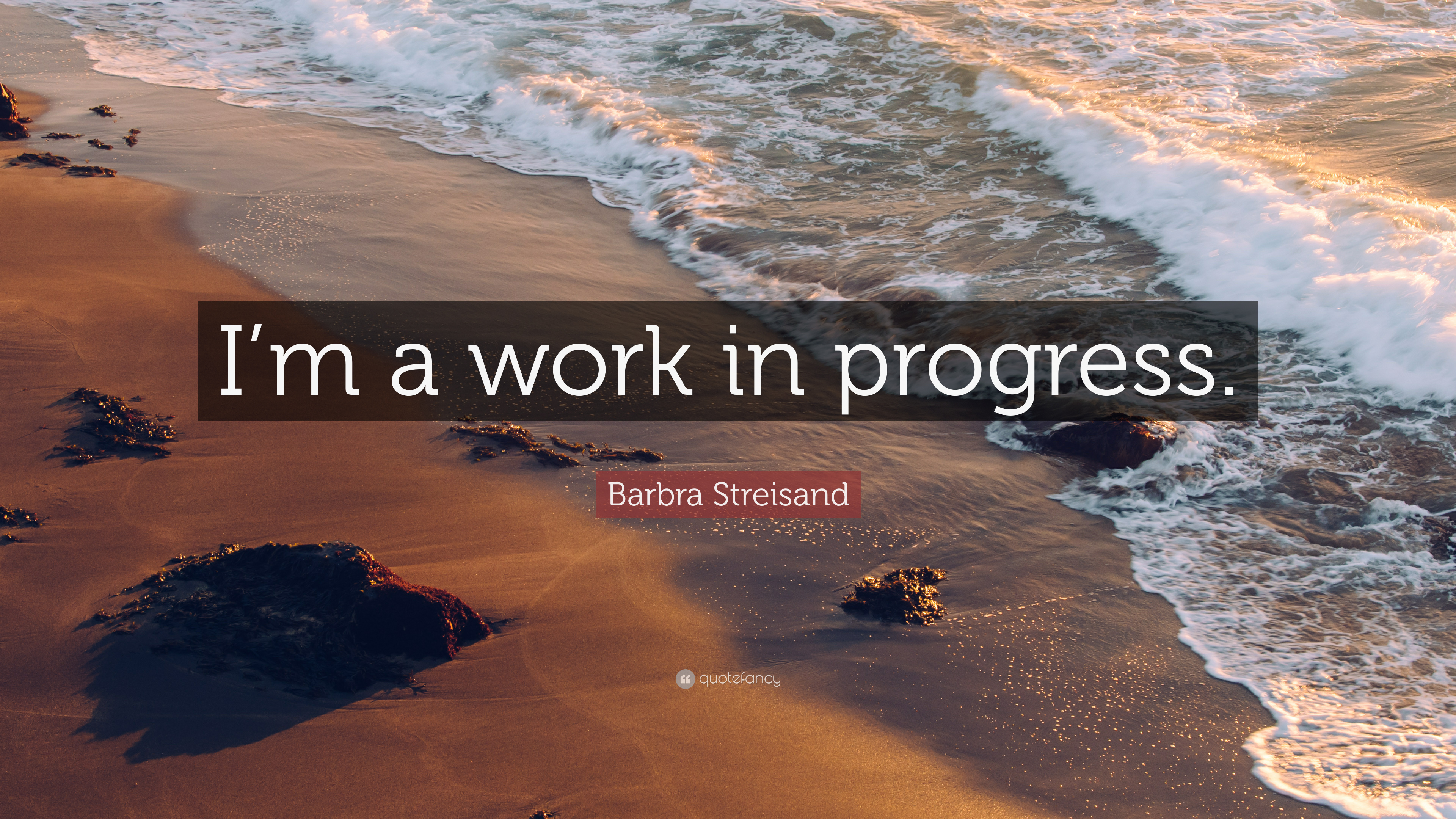 Barbra Streisand Quote: “I'm a work in progress.”
