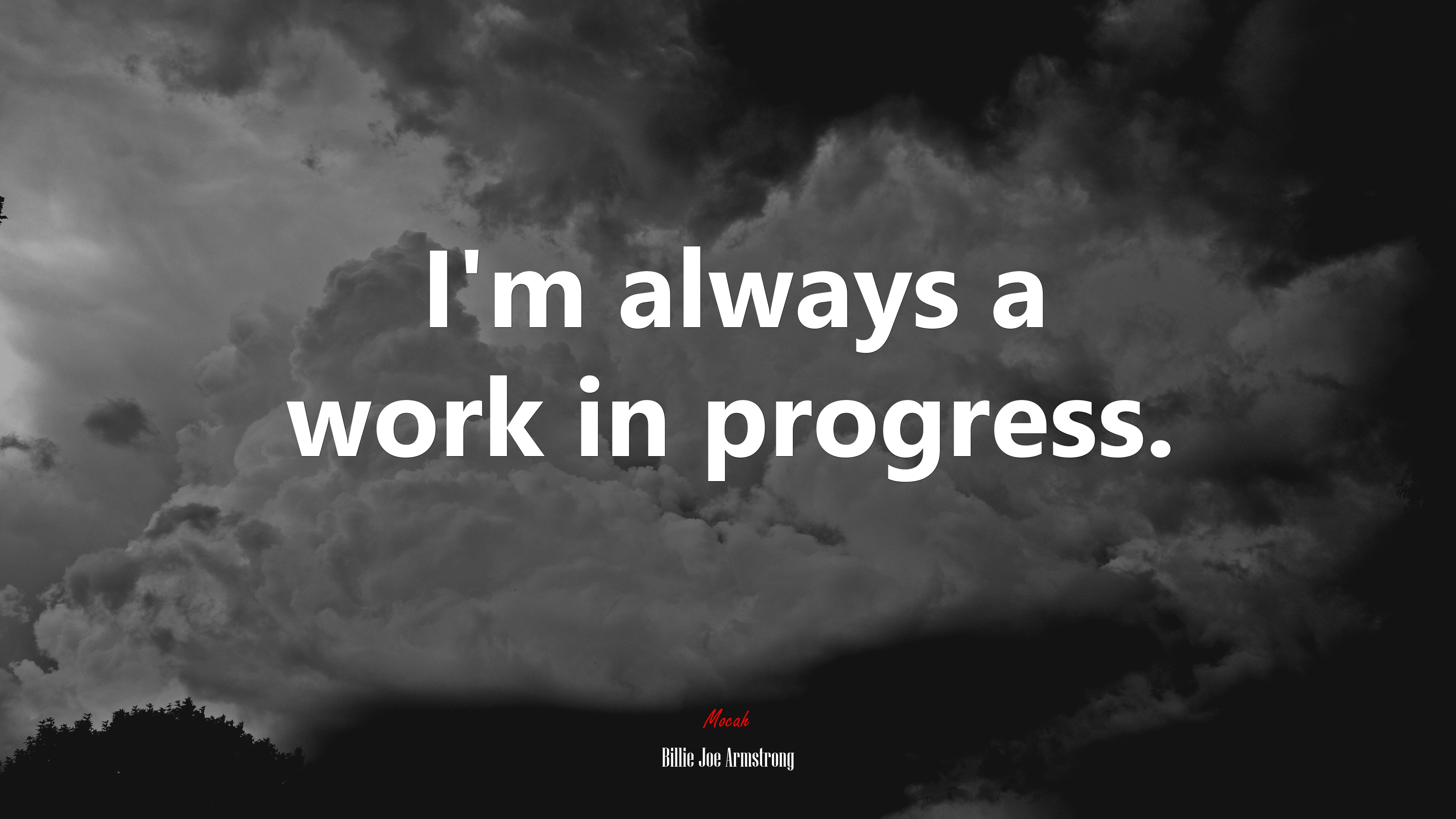 I'm always a work in progress. Billie Joe Armstrong quote Gallery HD Wallpaper