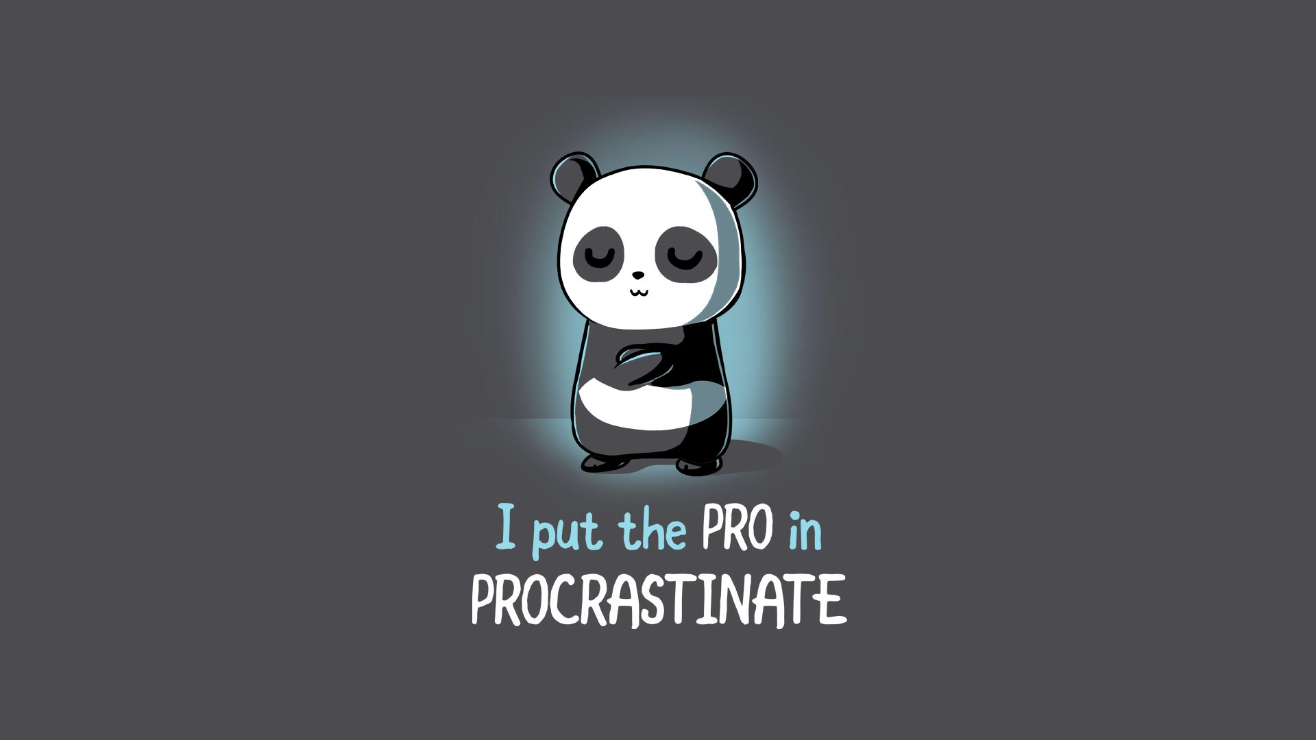 I put the Pro in Procrastinate