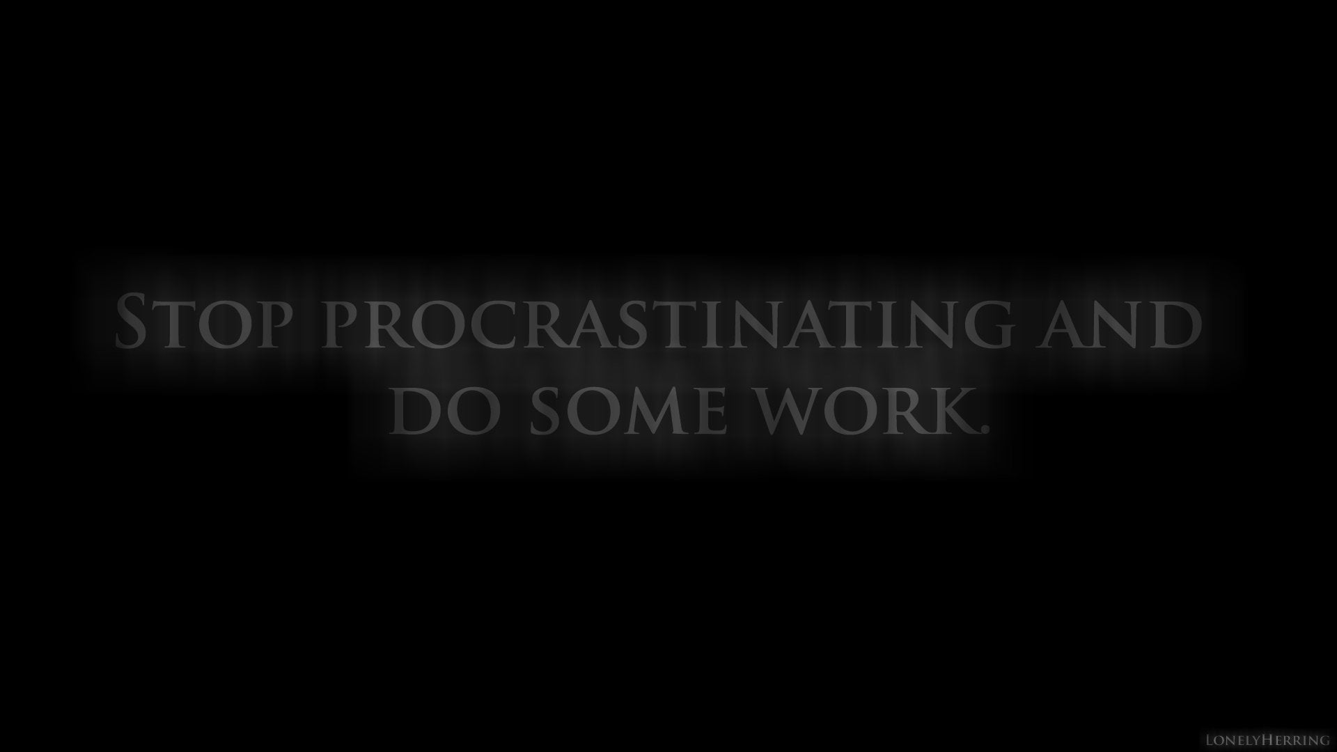 Stop procrastinating and do some work [1920x1080]