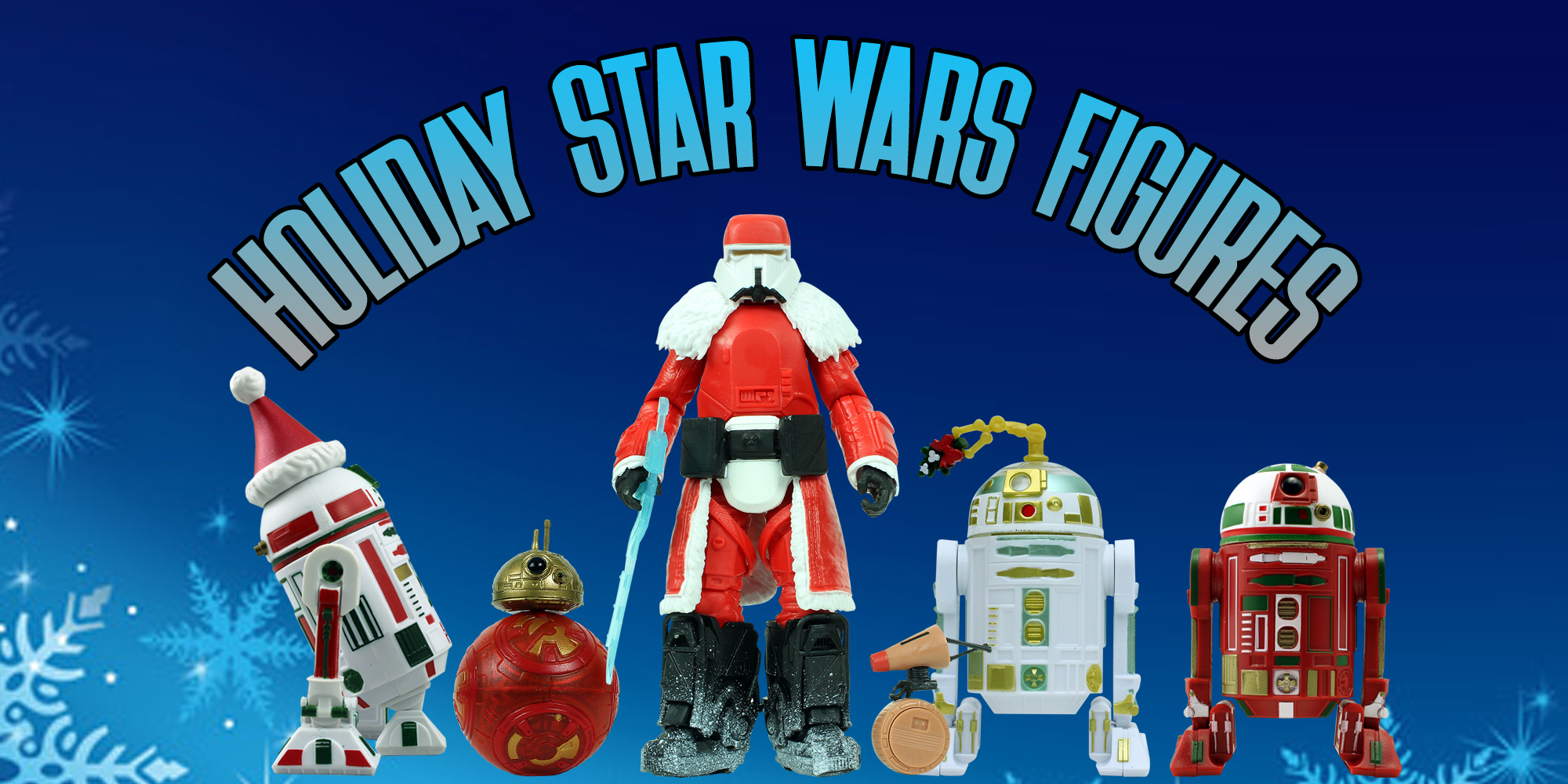 Holiday / Christmas Star Wars Action Figures
