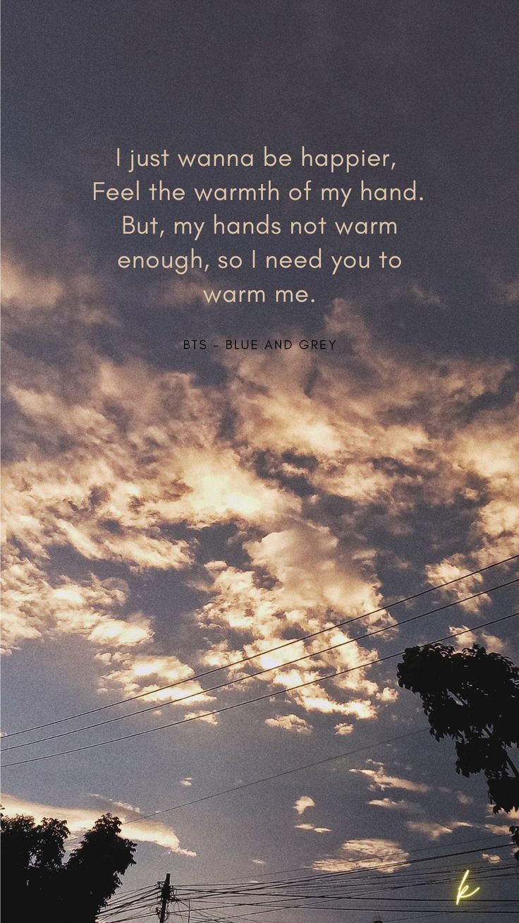 I need you to warm me. Bts wallpaper lyrics, Bts lyrics quotes, Grey quotes
