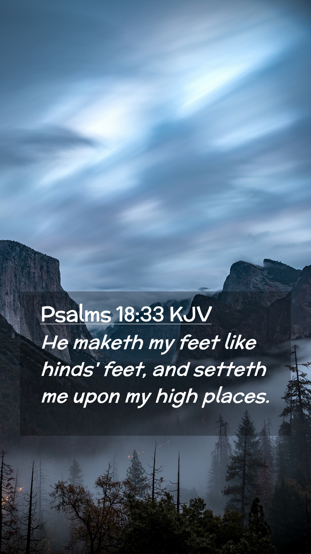 Psalms 18:33 KJV Mobile Phone Wallpaper maketh my feet like hinds' feet, and setteth