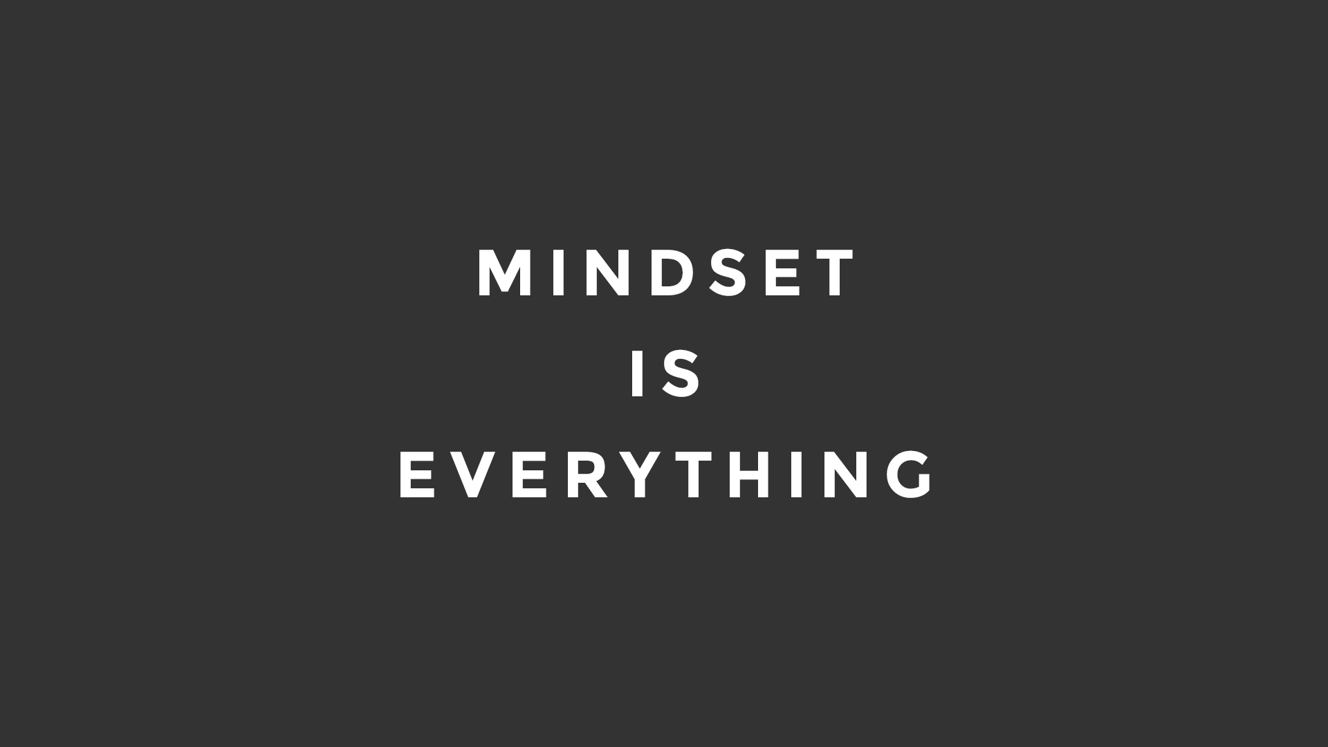 Mindset is everything WITH LESS