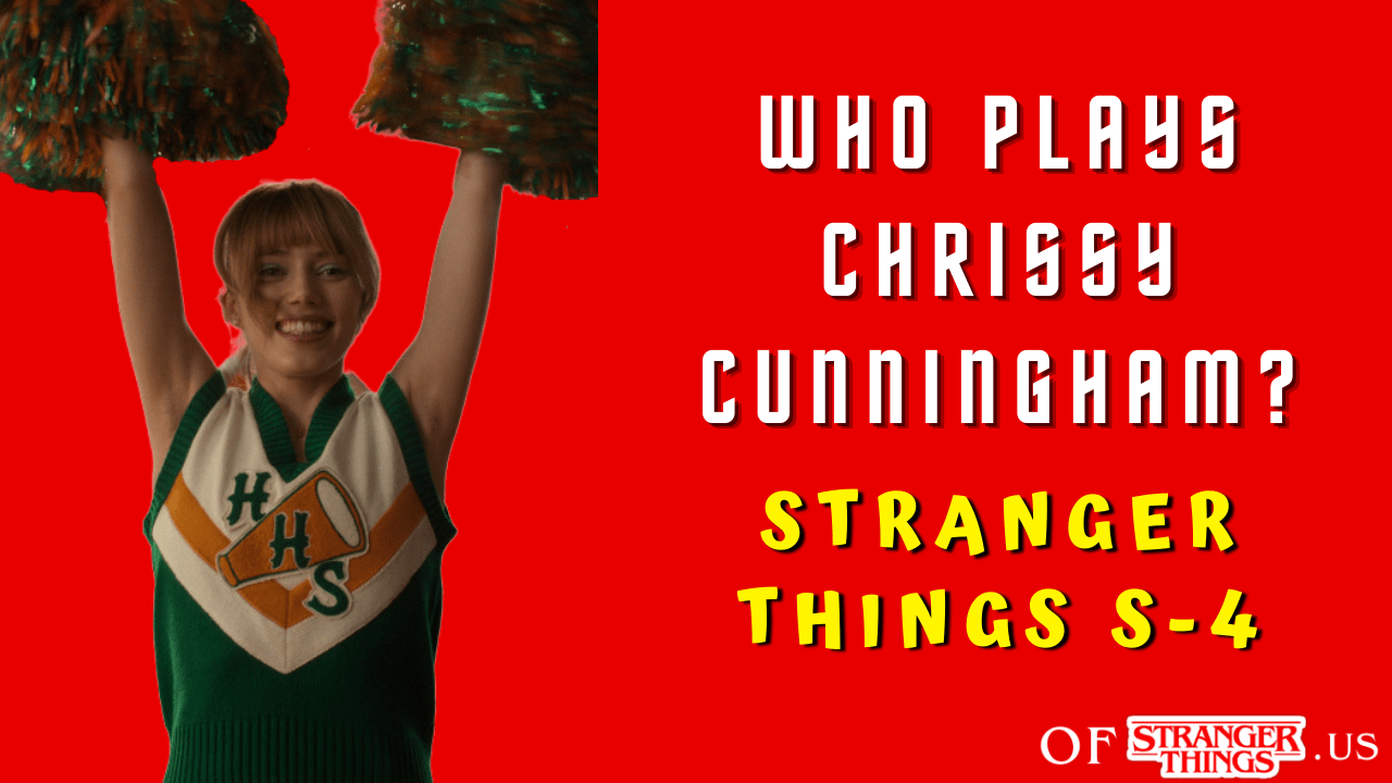 Who Plays Chrissy In Stranger Things Season 4? Of Stranger Things