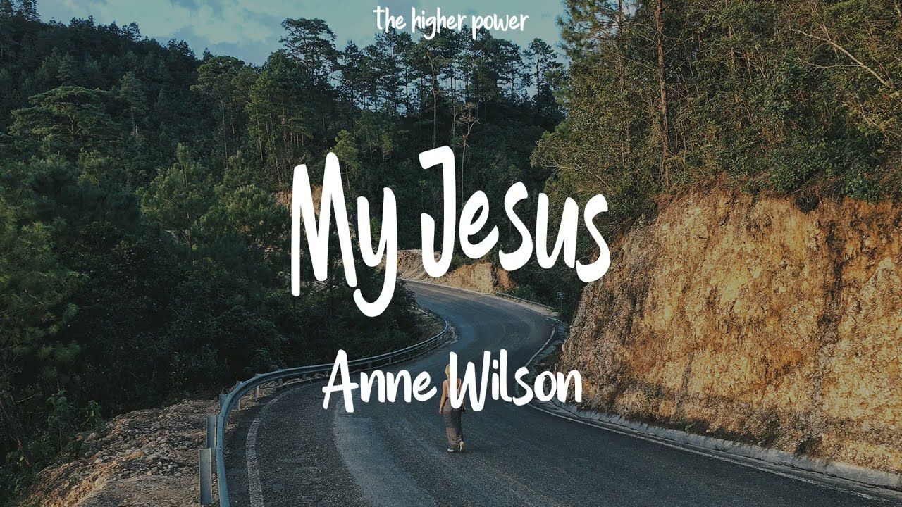Anne Wilson Jesus Lyrics. let me tell you about my Jesus. Jesus songs, Jesus lyrics, Jesus music