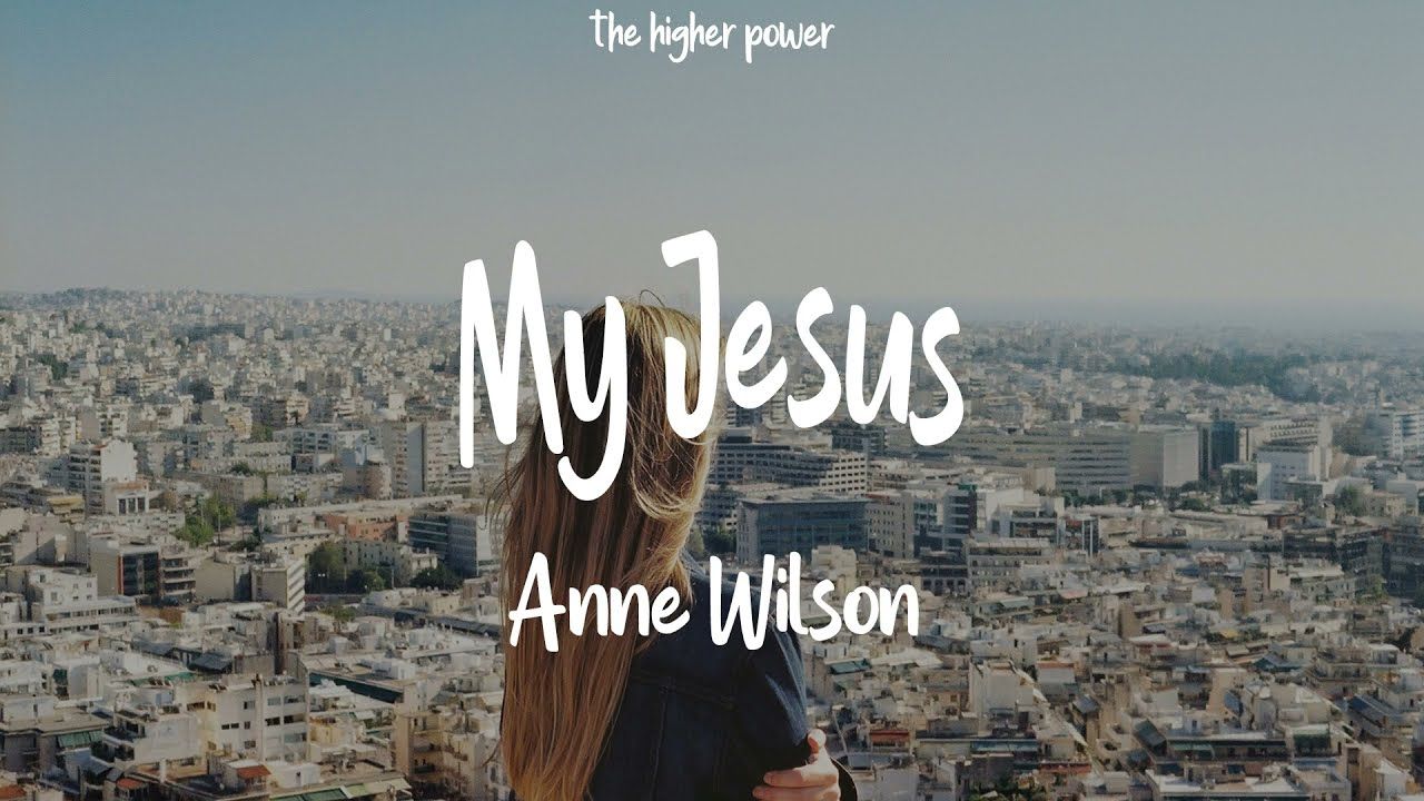 Anne Wilson Jesus Lyrics. let me tell you about my Jesus. Jesus lyrics, Jesus, Christian lyrics