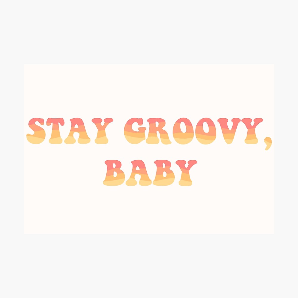 Stay Groovy, Baby Poster
