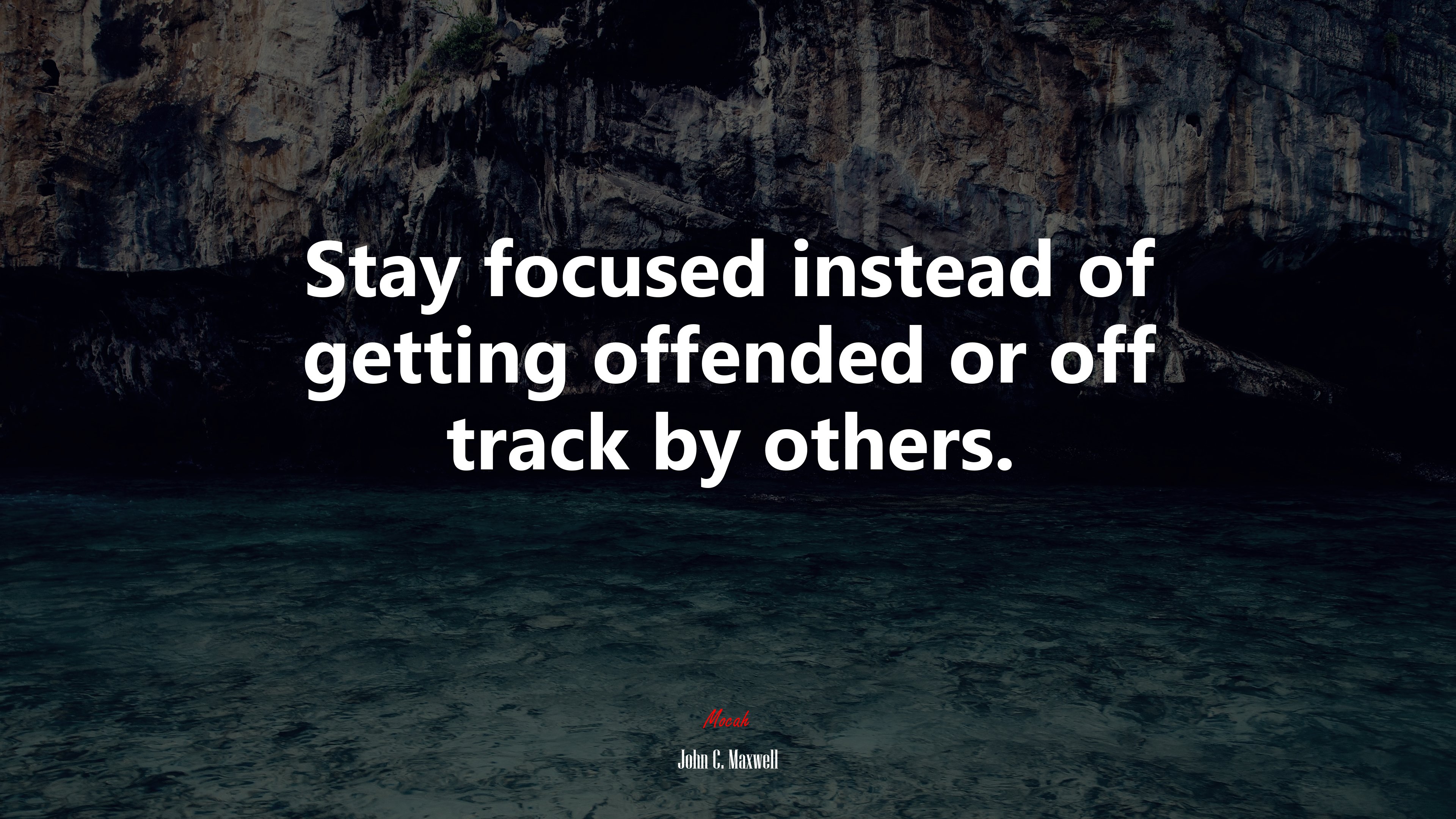 Stay focused instead of getting offended or off track by others. John C. Maxwell quote Gallery HD Wallpaper