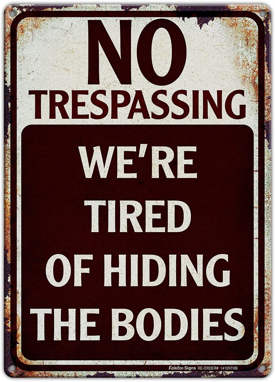 No Trespassing We're Tired of Hiding the Bodies Metal Sign, Funny No Trespassing Sign, 12x8 Aluminum Vintage Decor For Your Garage, Man Cave, Yard, Wall, Reflective