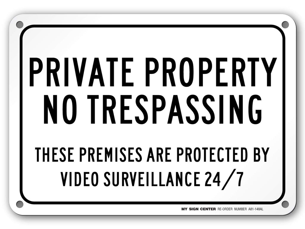Private Property No Trespassing Video Surveillance 24 7 Sign By My Sign Center Free, UV Coated And Weatherproof .040 Aluminum Corners And Pre Drilled Holes X 10