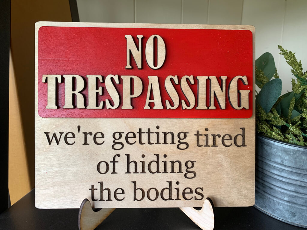 Funny No Trespassing Wooden Sign and Board