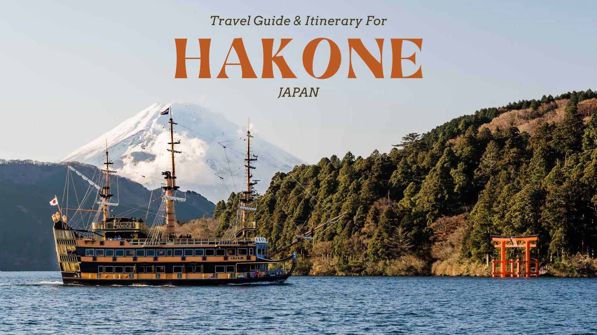 Hakone Travel Guide Best Hakone Itinerary & Mt Fuji Viewpoints
