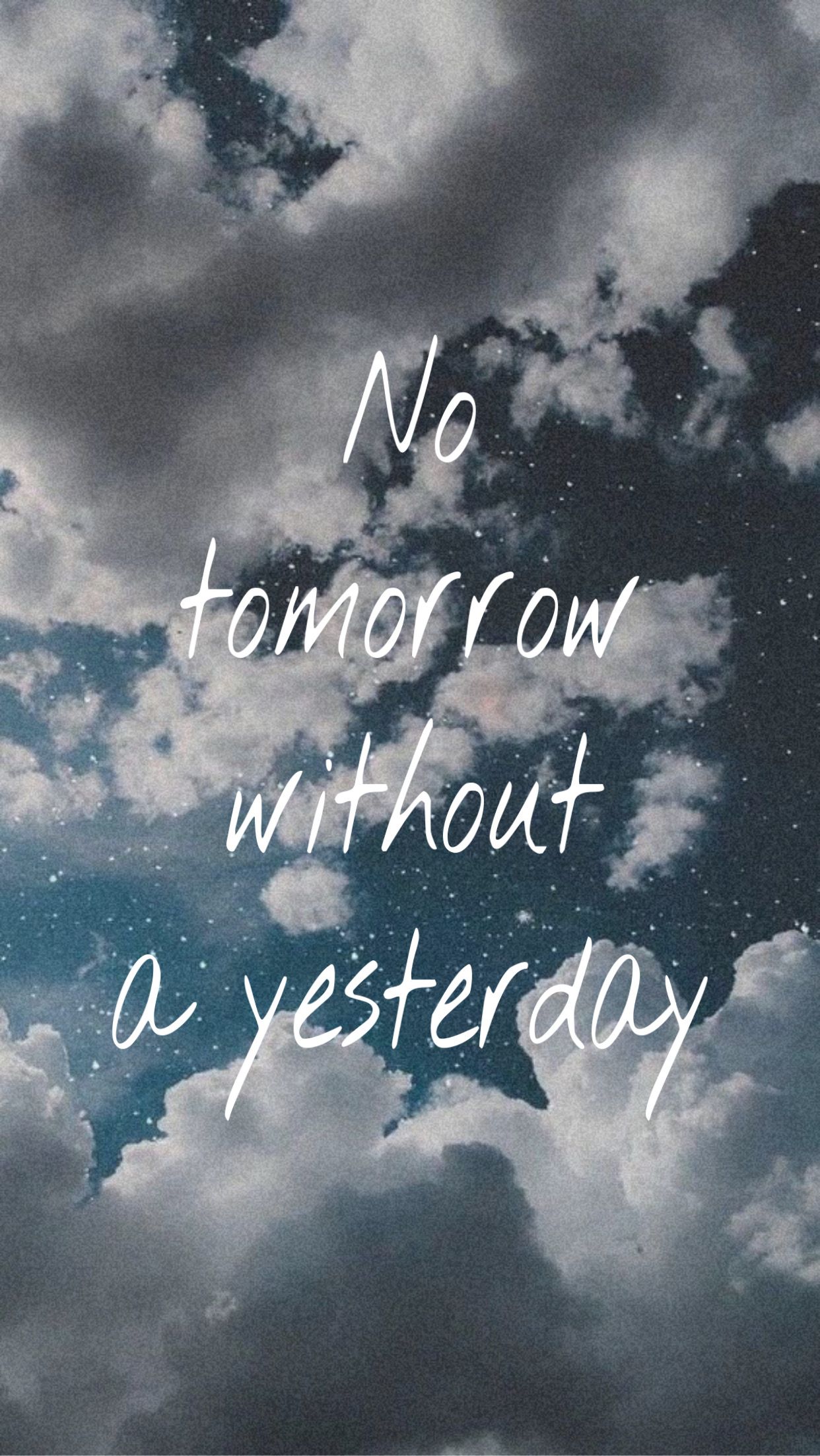 No tomorrow without a yesterday. Imagine dragons quotes, Imagine dragons, Imagine
