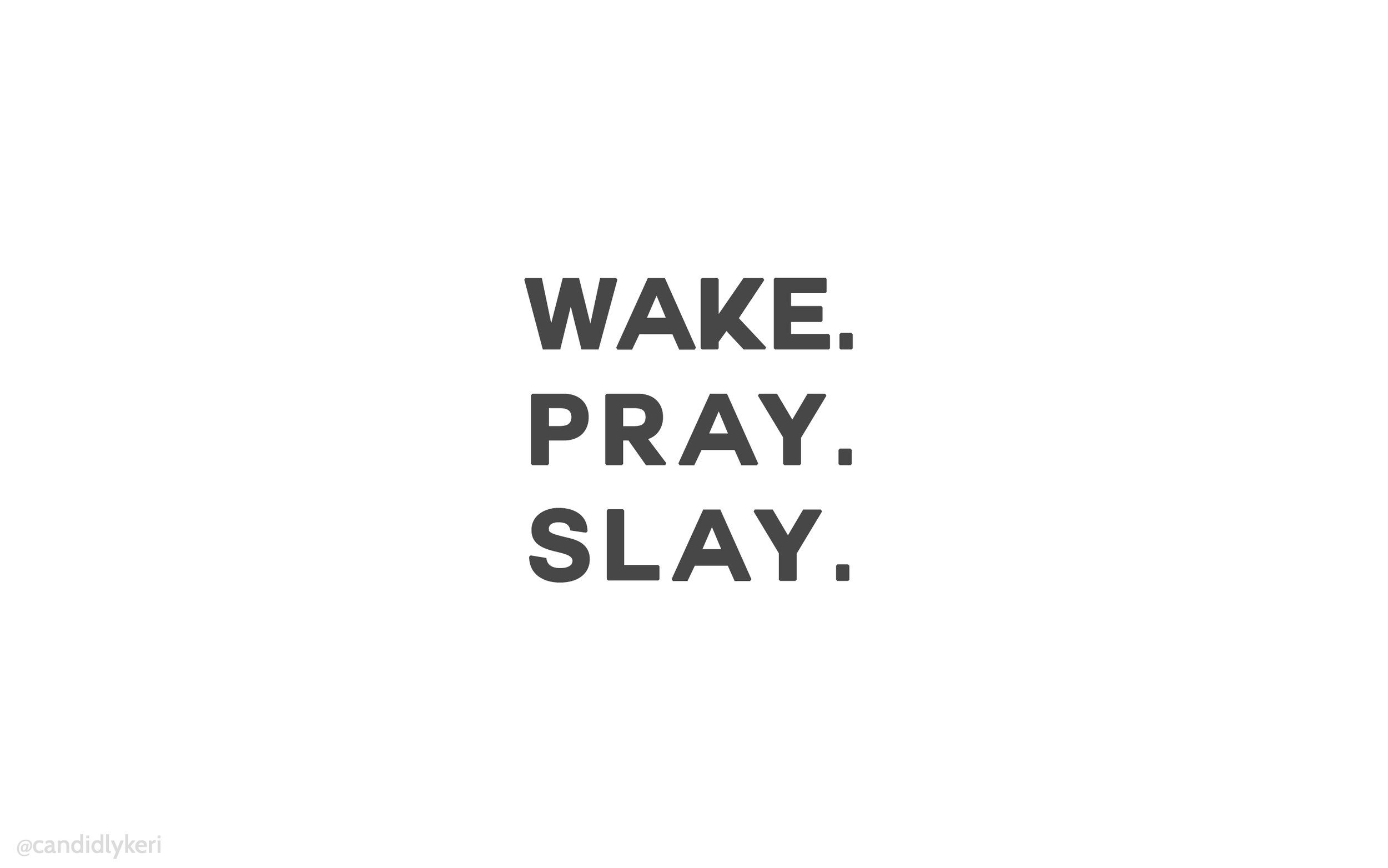 Wake. Pray. Slay. Macbook wallpaper, Laptop wallpaper, Minimalist desktop wallpaper