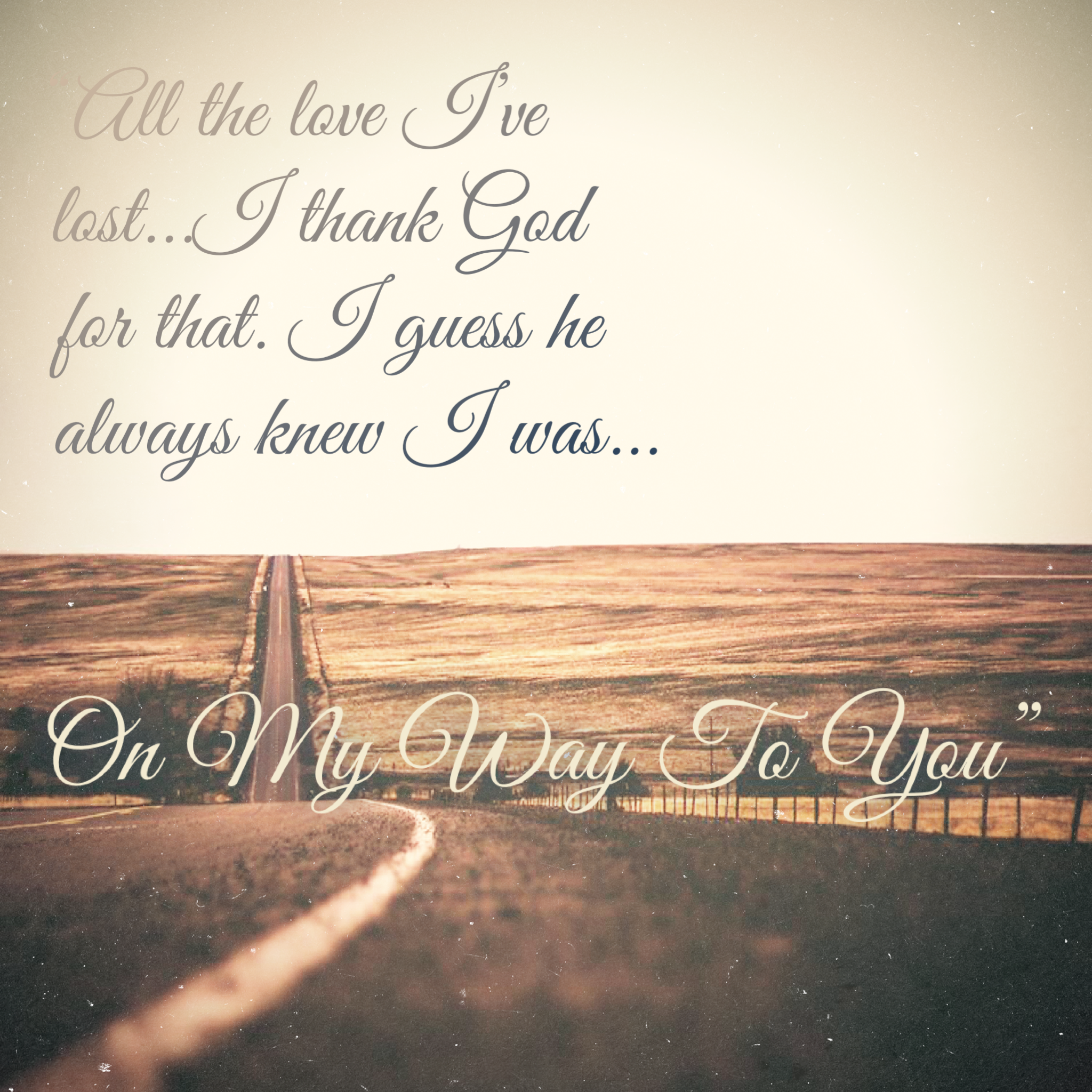 On My Way To You by Cody Johnson. Country lyrics quotes, My way lyrics, Favorite lyrics