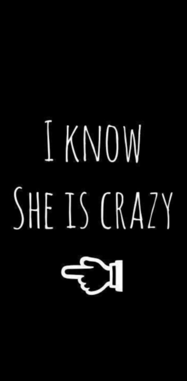 I Know She Is Crazy wallpaper