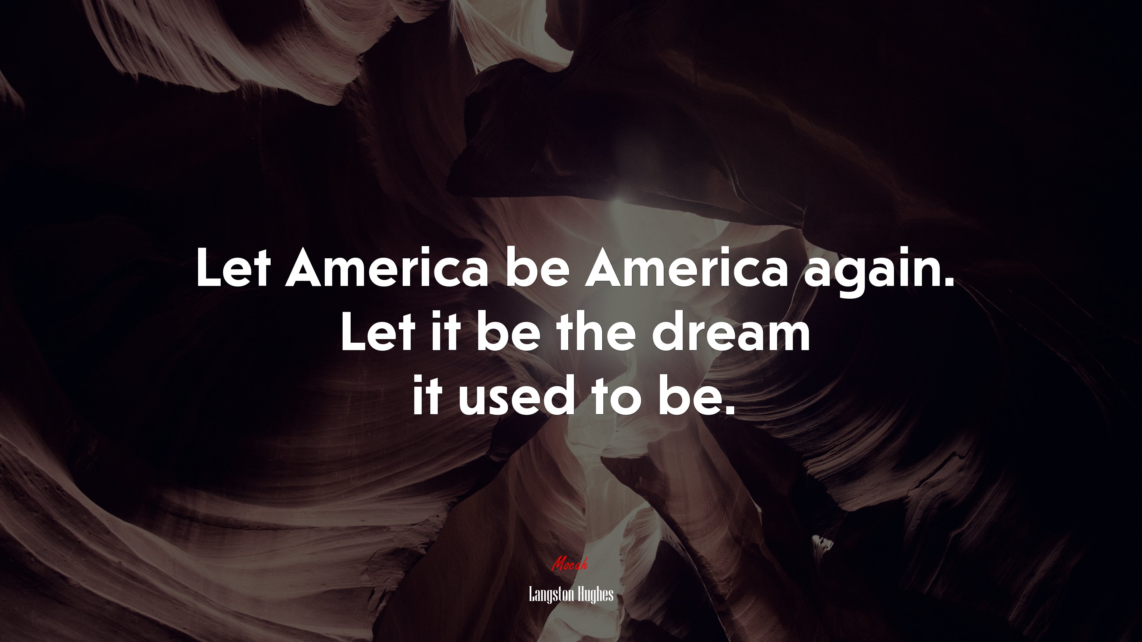Let America be America again. Let it be the dream it used to be. Langston Hughes quote Gallery HD Wallpaper