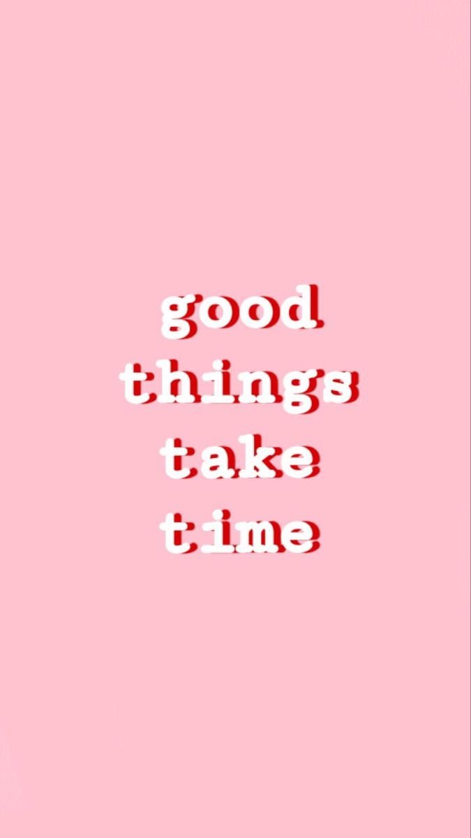 Great Things Take Time Wallpapers - Wallpaper Cave