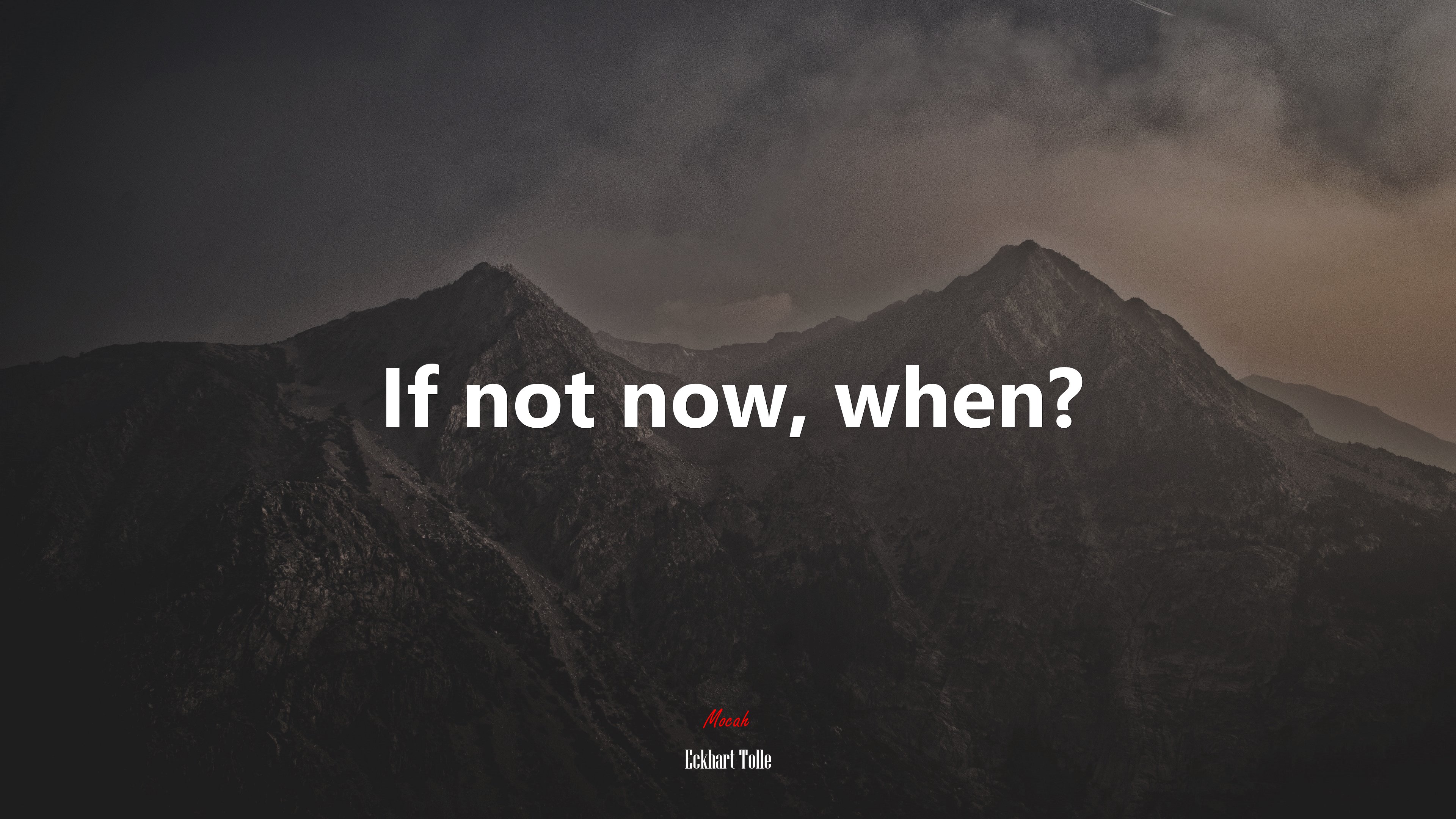 If not now, when?. Eckhart Tolle quote Gallery HD Wallpaper